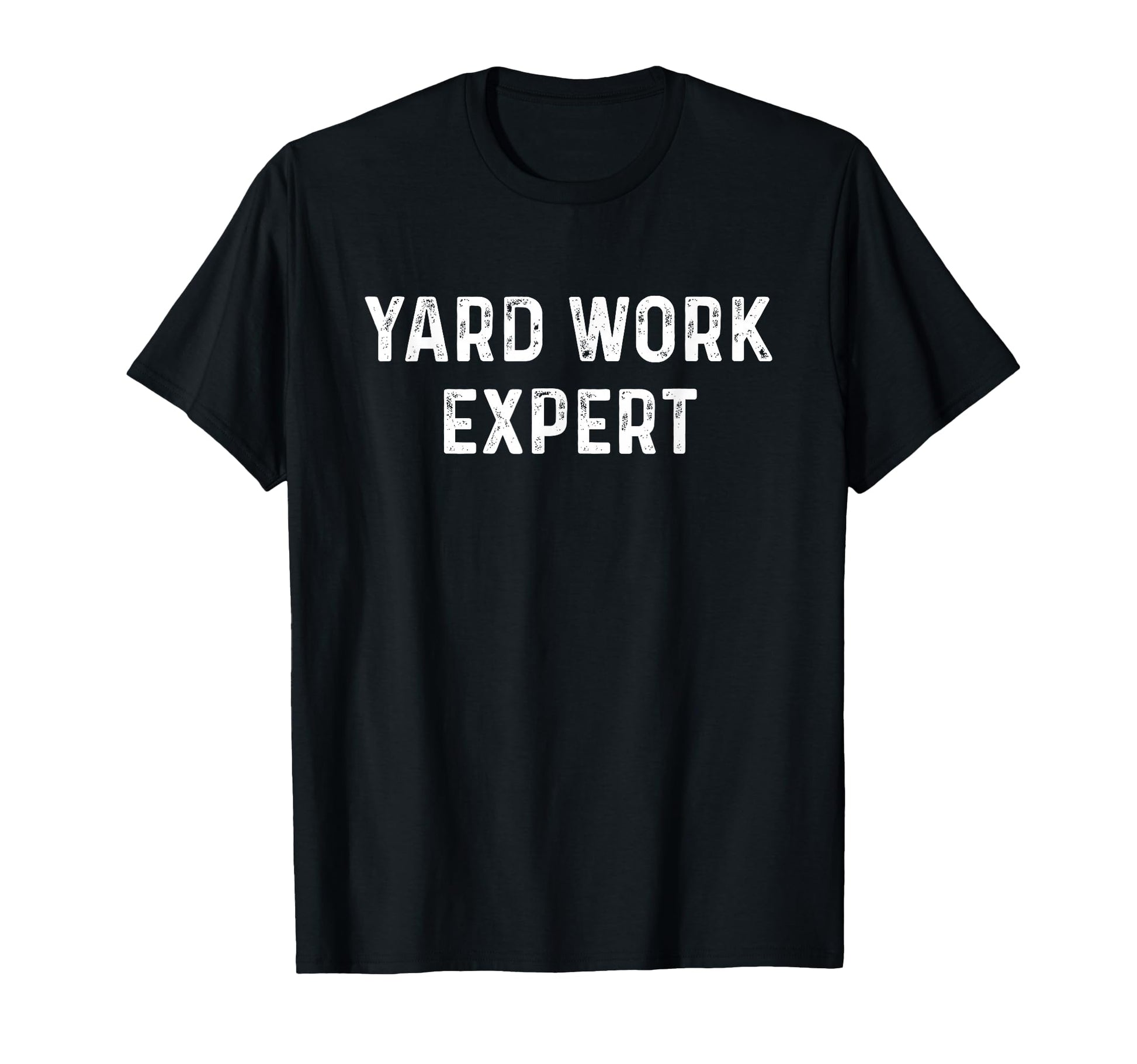 Yard Work Expert Funny Lawn Mower Gift T-Shirt - Fun Novelty Design Unisex - T-Shirt, Sweatshirt, Hoodie