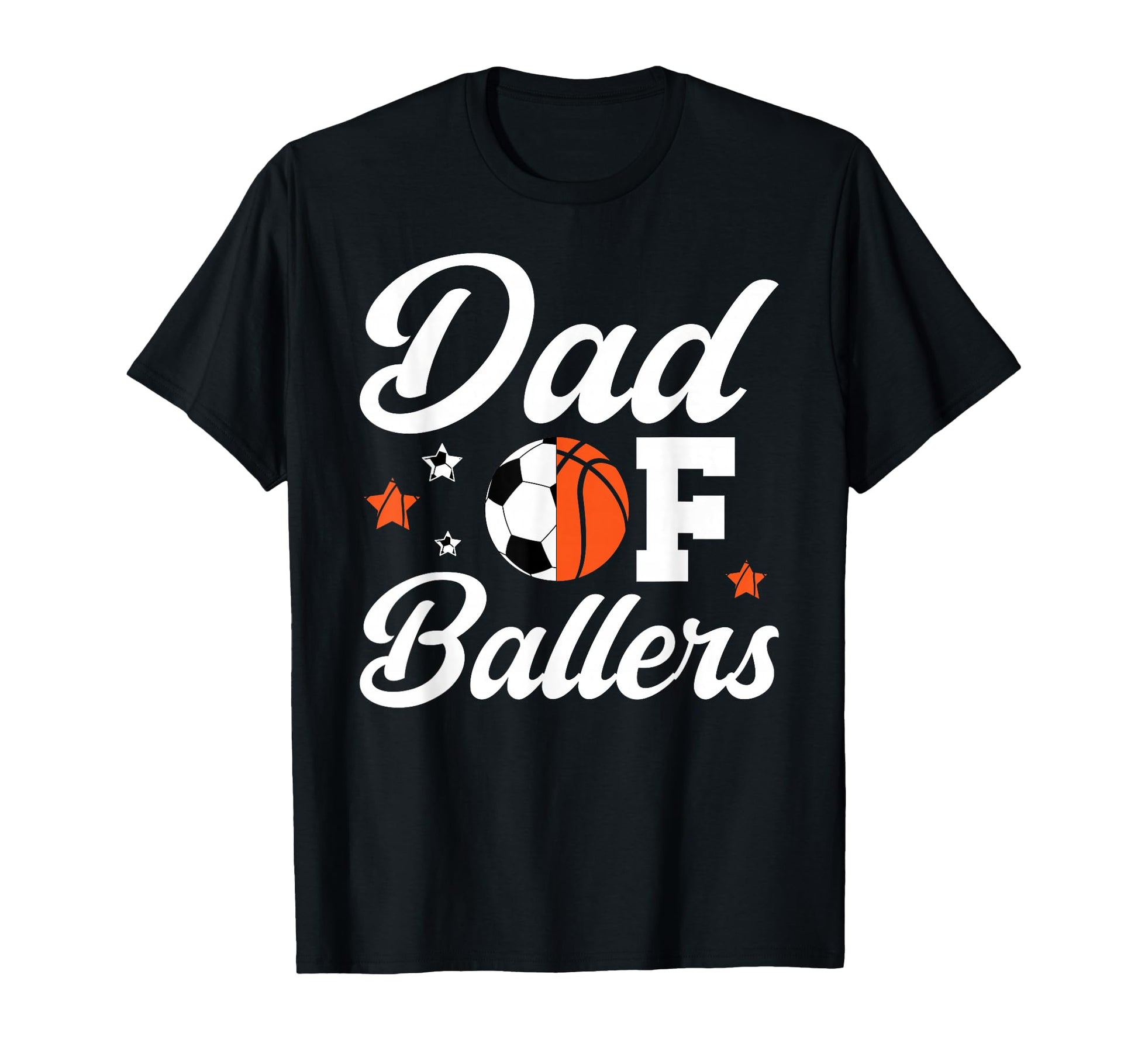 Dad Ballers Basketball Soccer Dad T-Shirt - Fun Novelty Design Unisex - T-Shirt, Sweatshirt, Hoodie