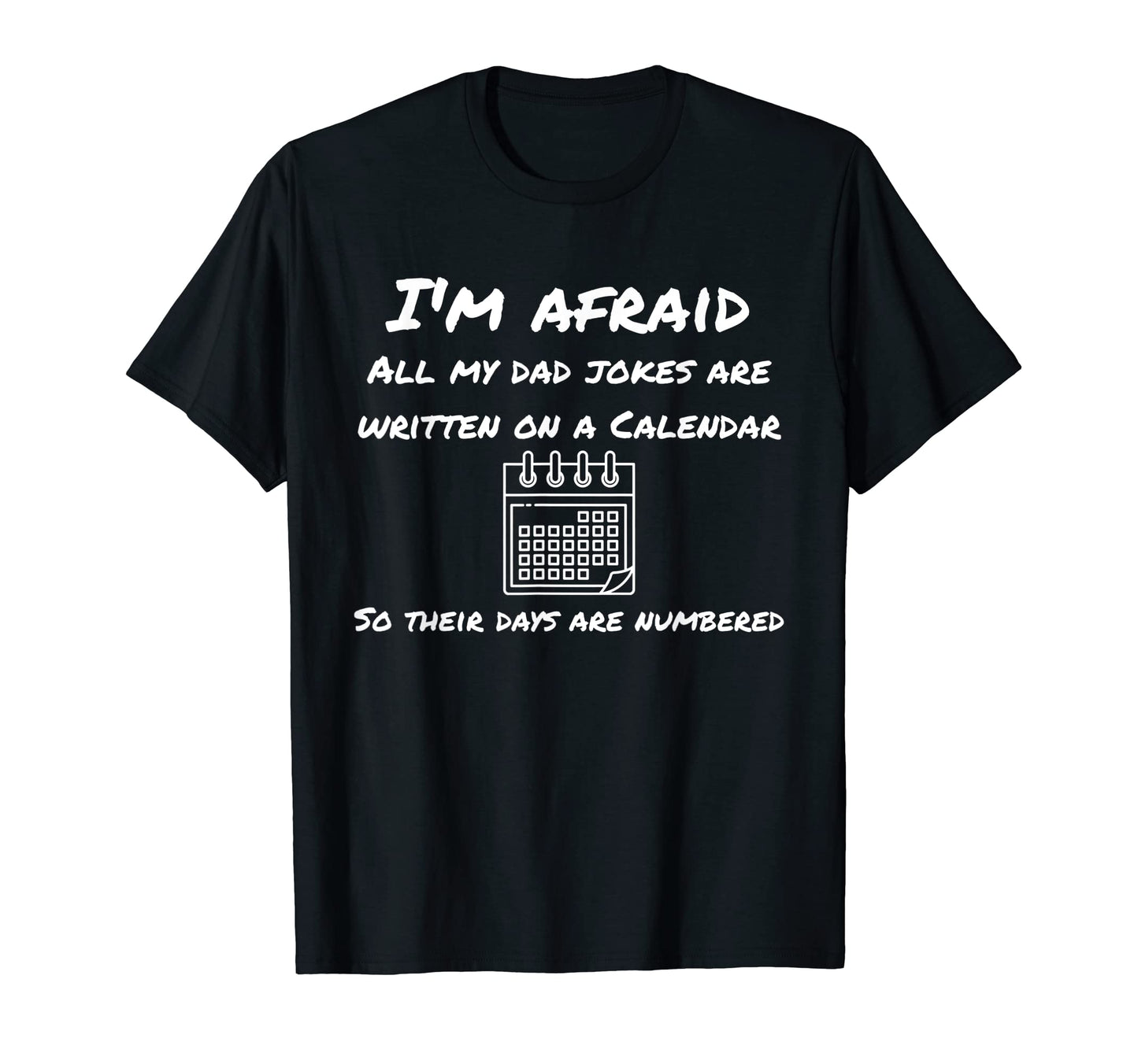 Im Afraid All My Dad Jokes Calendar T-Shirt - Unique Graphic Unisex - T-Shirt, Sweatshirt, Hoodie