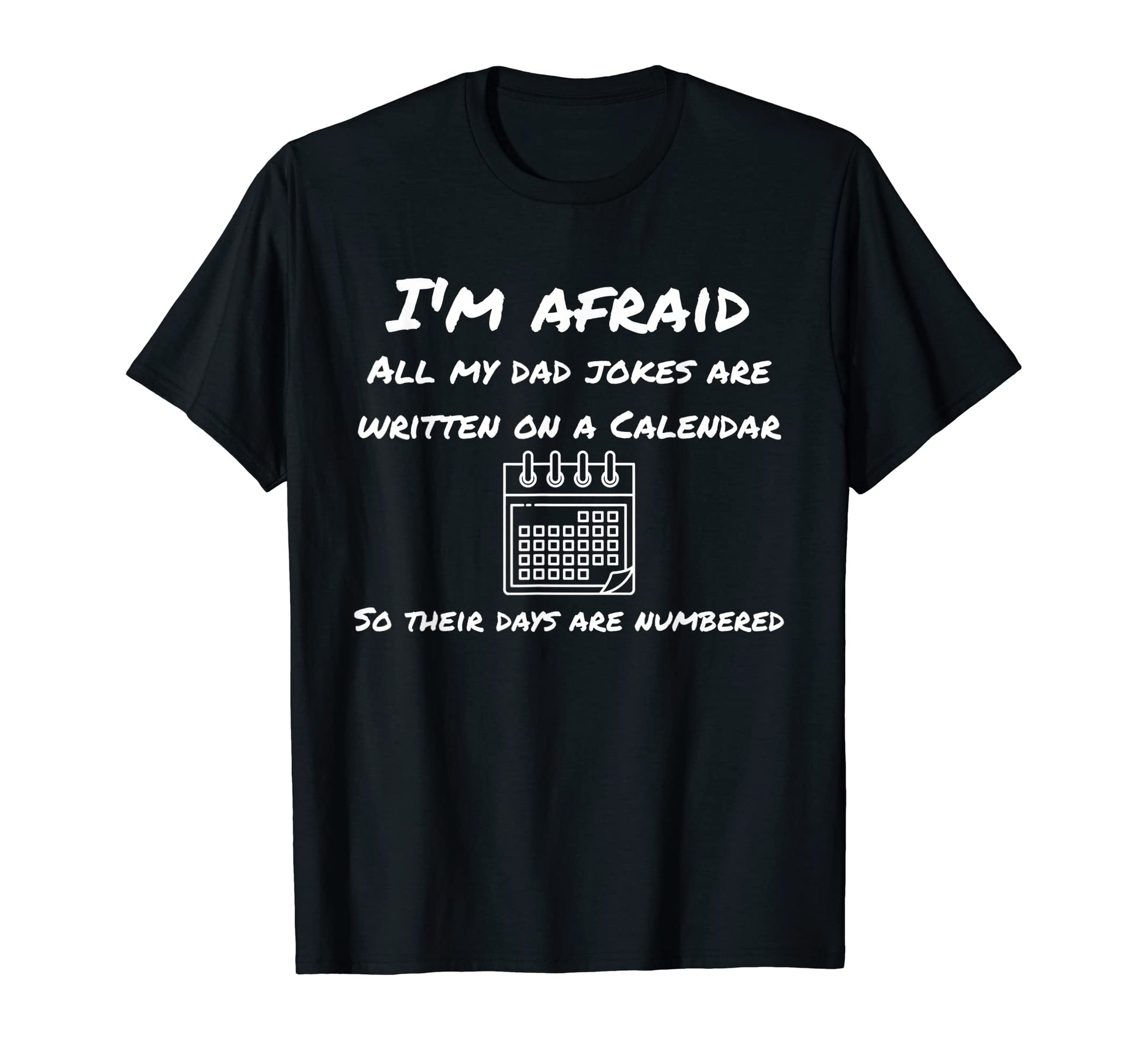 Im Afraid All My Dad Jokes Calendar T-Shirt - Unique Graphic Unisex - T-Shirt, Sweatshirt, Hoodie