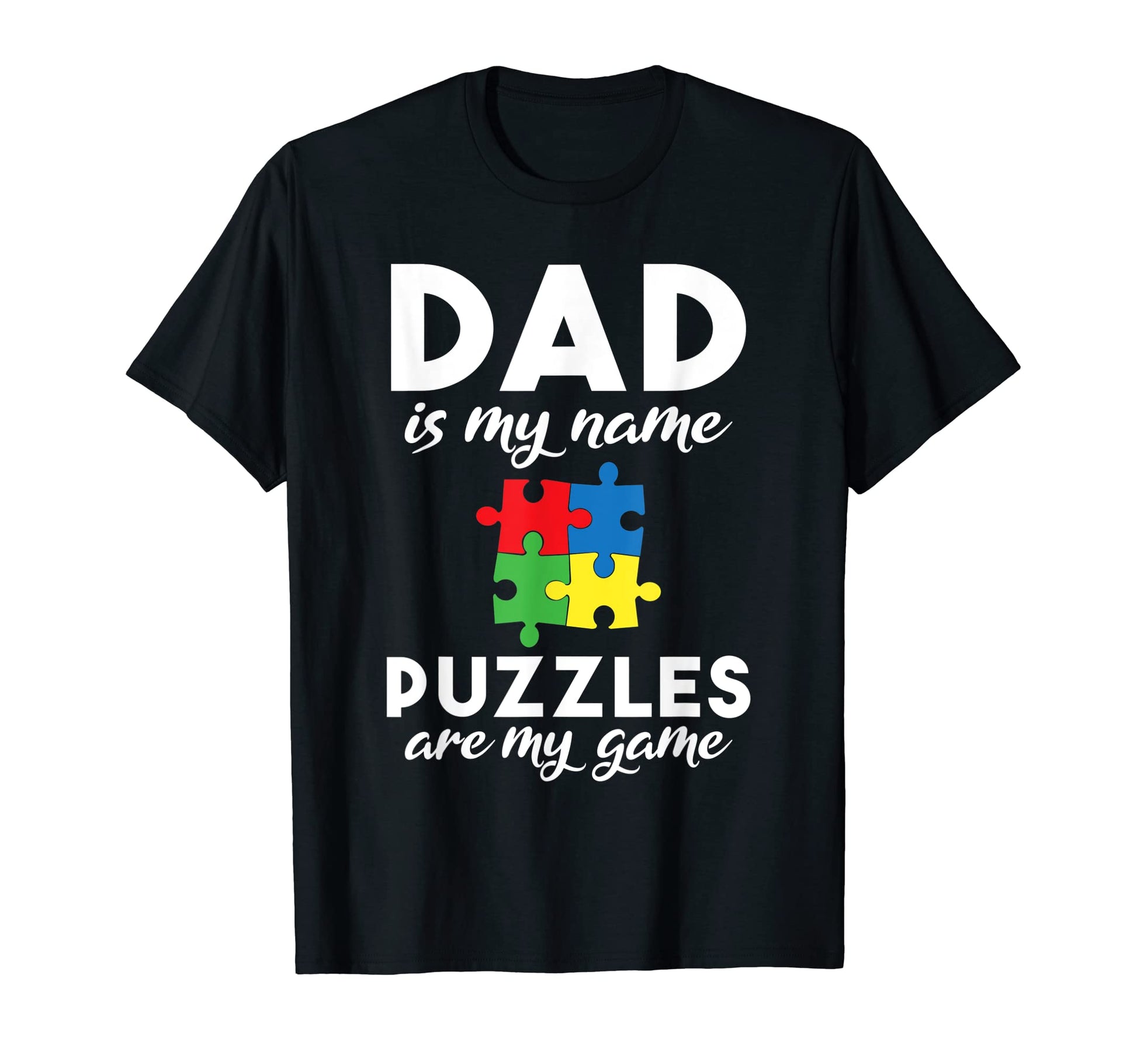 Dad Is My Name Puzzles Are My Game T-Shirt - Minimalist Print Men Women - T-Shirt, Sweatshirt, Hoodie