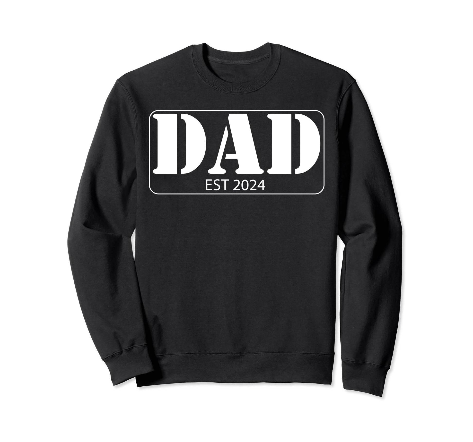 Dad Est 2024 Dad New Father Sweatshirt - Casual Everyday Wear Men Women - T-Shirt, Sweatshirt, Hoodie
