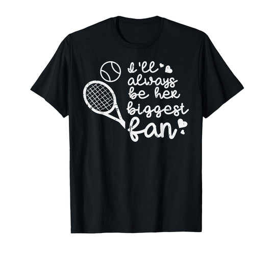 Always Be Her Biggest Fan Tennis Mom T-Shirt - Unique Graphic for Adults - T-Shirt, Sweatshirt, Hoodie