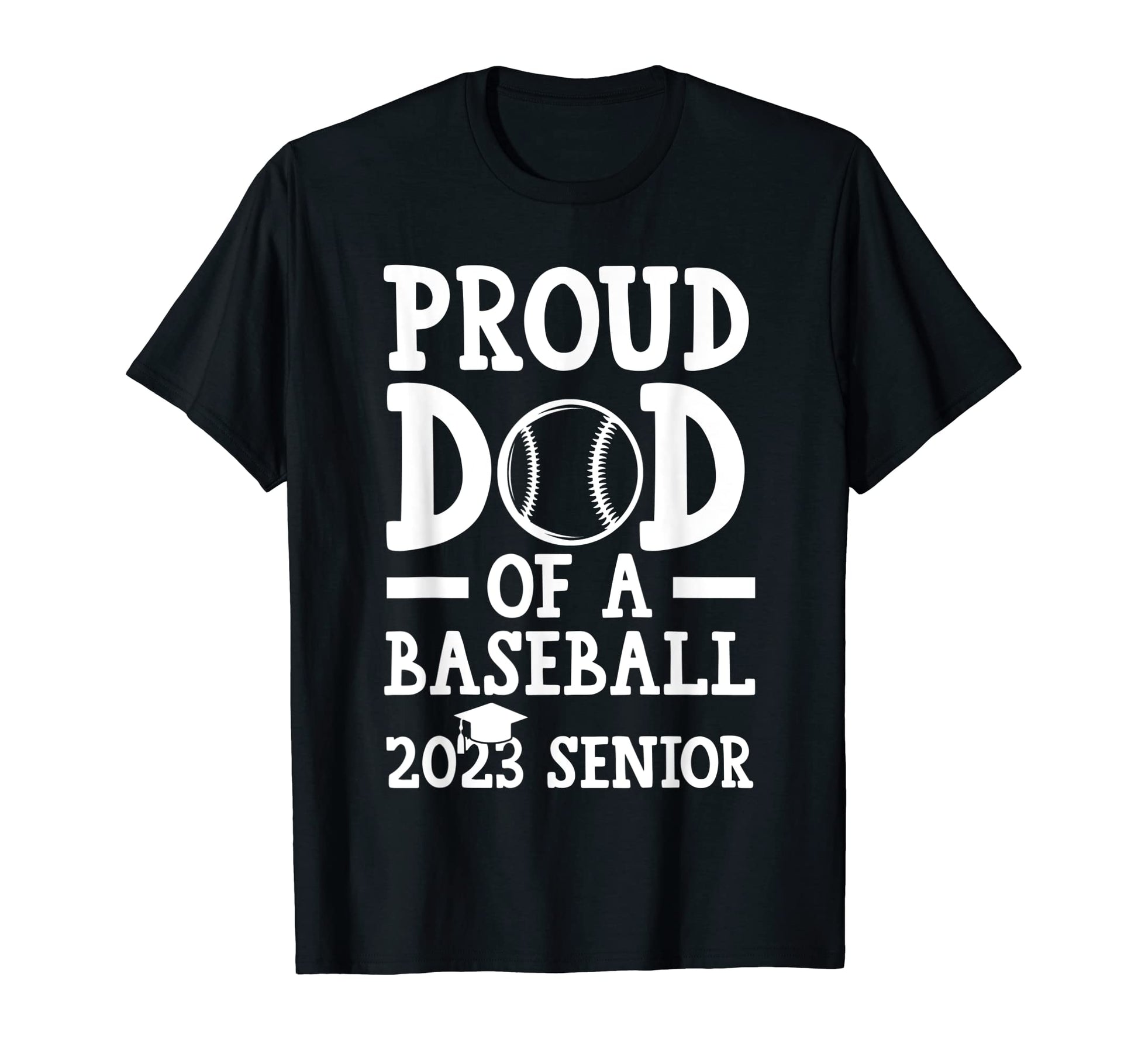 Mens Proud Dad Baseball 2023 Senior T-Shirt - Streetwear Style for Adults - T-Shirt, Sweatshirt, Hoodie