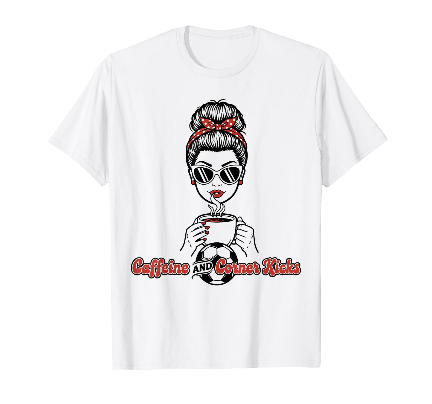 Caffeine And Corner Kicks Womens T-Shirt - Casual Everyday Wear Men Women - T-Shirt, Sweatshirt, Hoodie