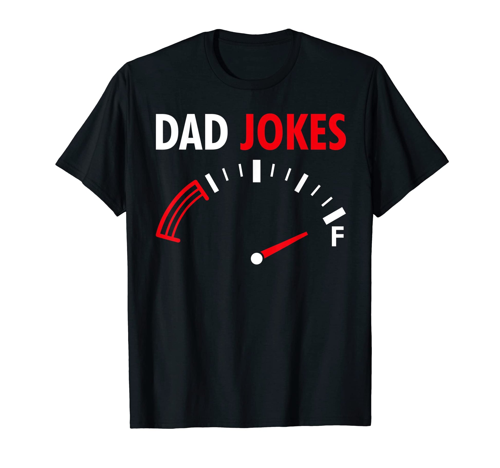 Full Tank Dad Jokes Funny Dads Birthday T-Shirt - Unique Graphic Men Women - T-Shirt, Sweatshirt, Hoodie