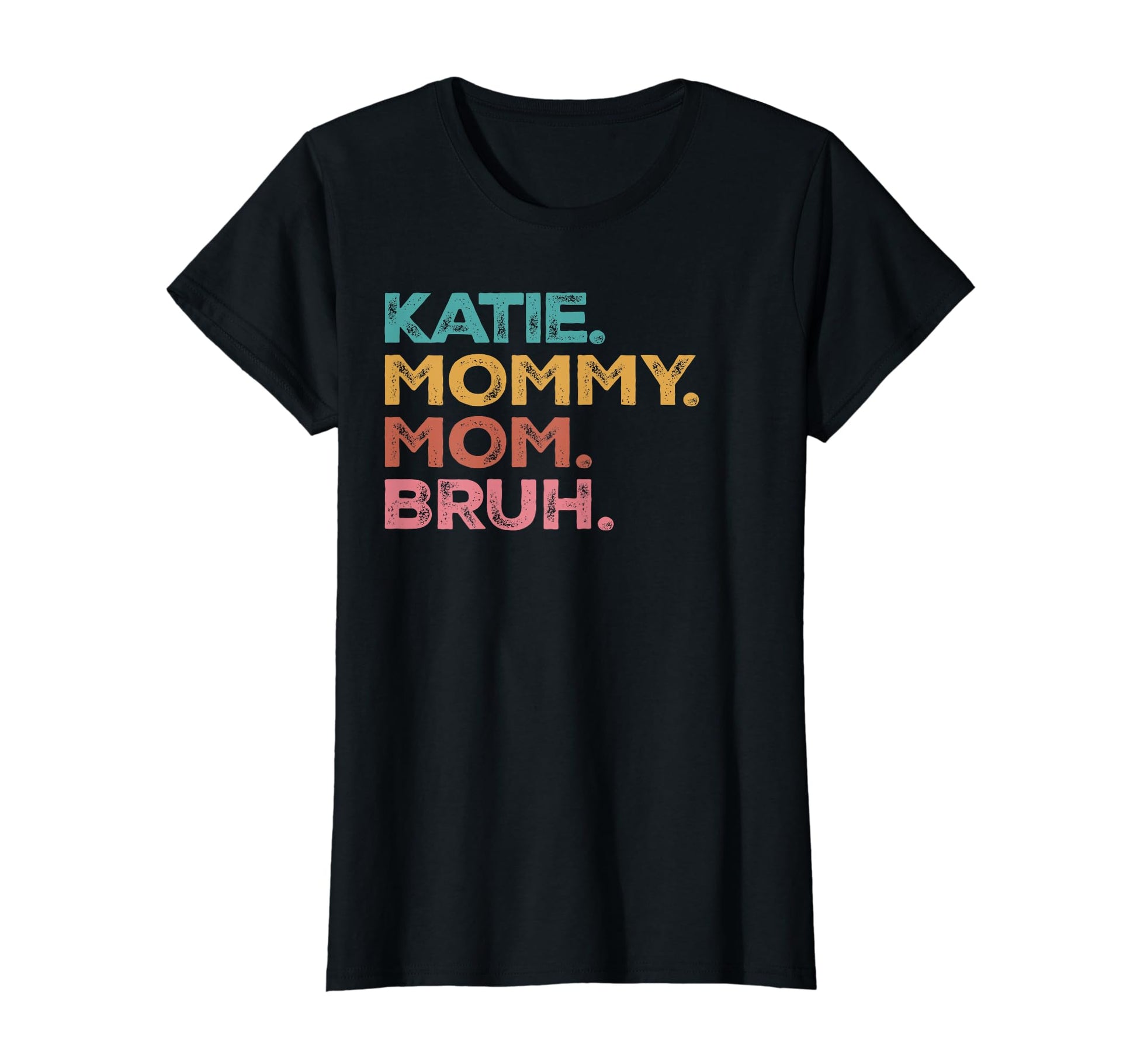 Womens Katie Mama Mommy Mom Bruh T-Shirt - Fun Novelty Design Men Women - T-Shirt, Sweatshirt, Hoodie