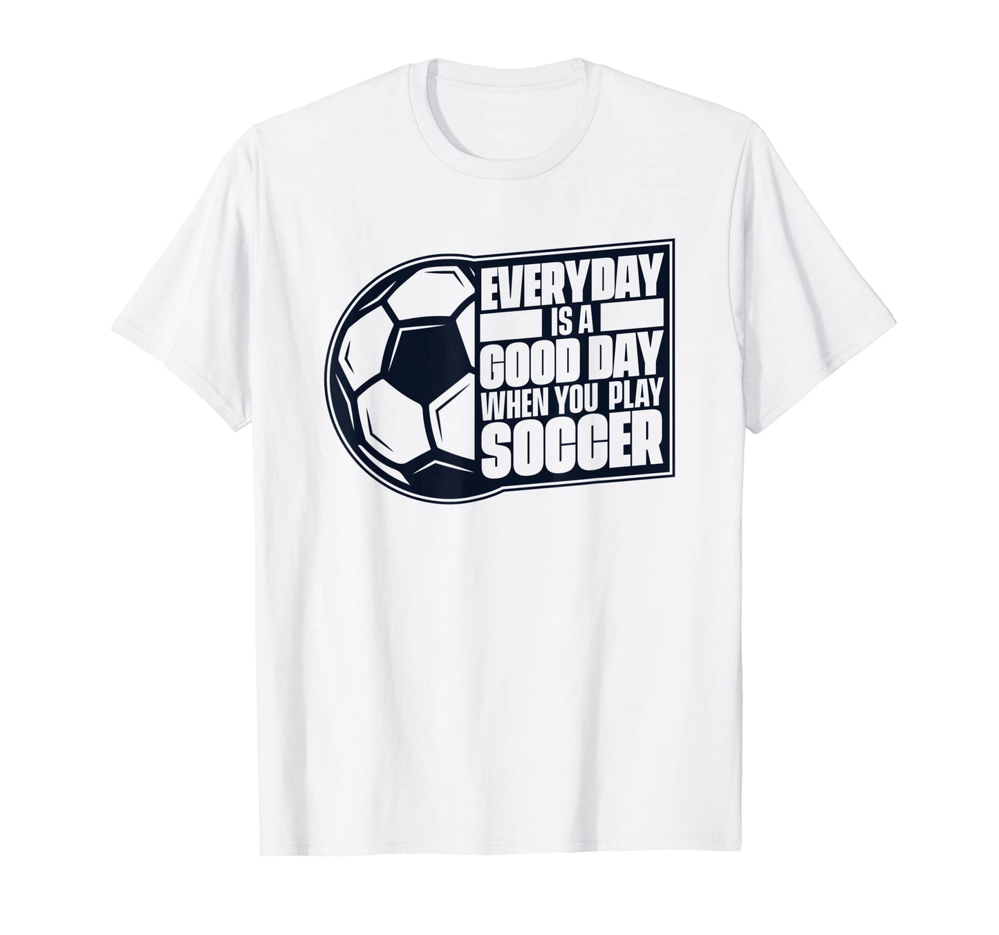 Everyday Is Good Day Goal Keeper T-Shirt - Streetwear Style for Adults - T-Shirt, Sweatshirt, Hoodie