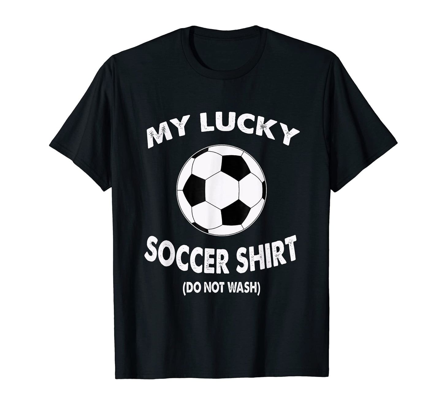 My Lucky Soccer Do Not Wash Lucky T-Shirt - Minimalist Print for Adults - T-Shirt, Sweatshirt, Hoodie