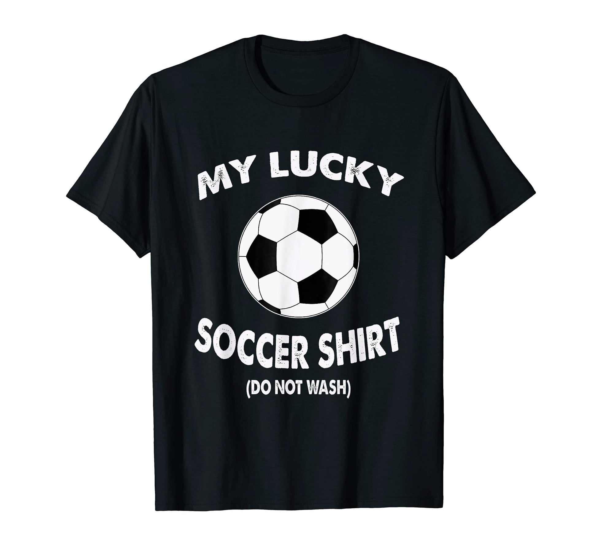 My Lucky Soccer Do Not Wash Lucky T-Shirt - Minimalist Print for Adults - T-Shirt, Sweatshirt, Hoodie