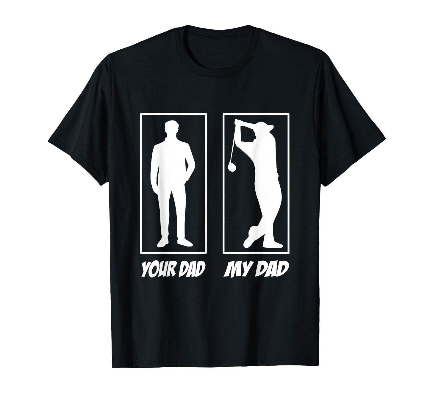 Your Dad My Dad Golf Golf Golfers Golf T-Shirt - Graphic Print Unisex - T-Shirt, Sweatshirt, Hoodie