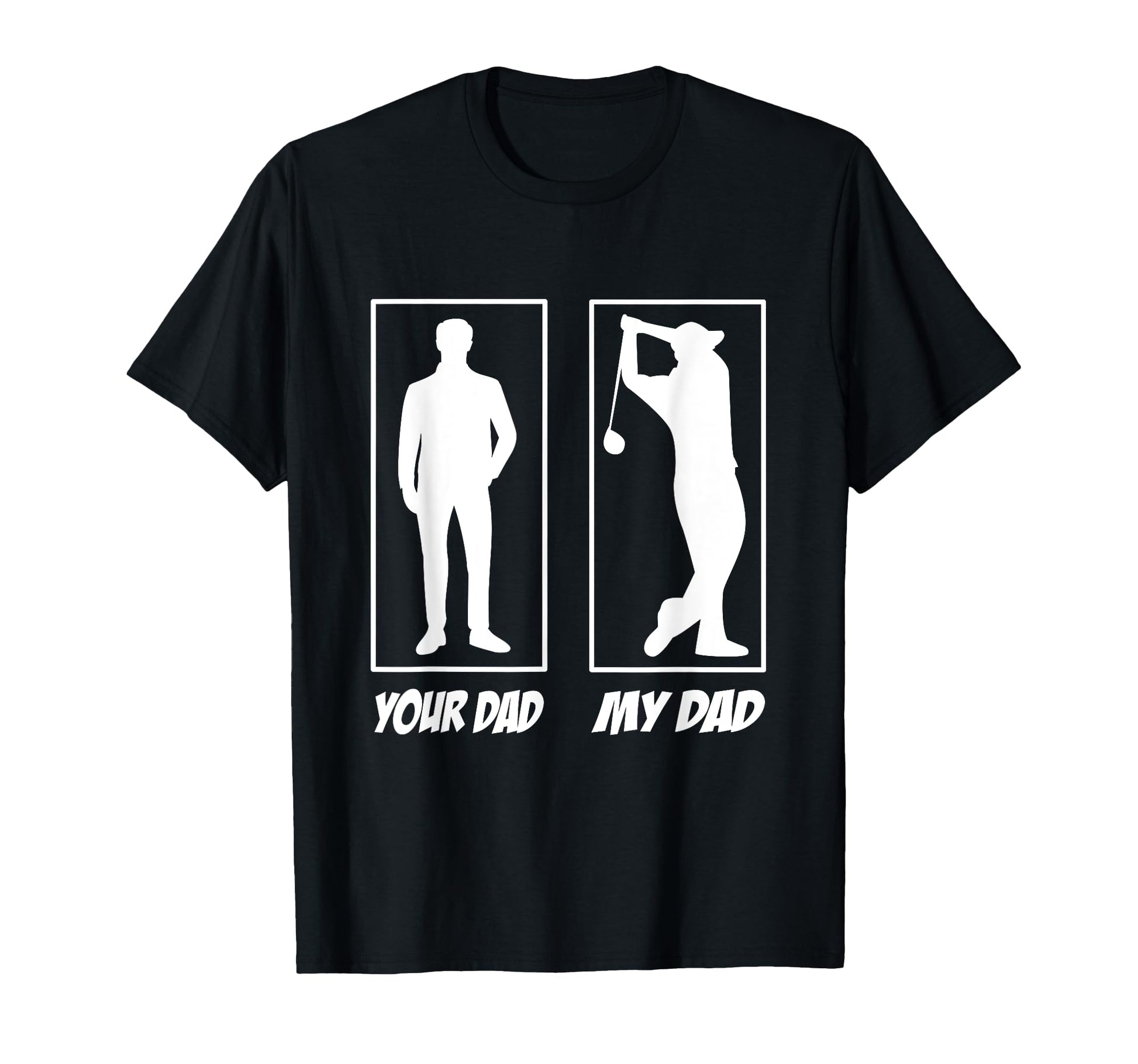 Your Dad My Dad Golf Golf Golfers Golf T-Shirt - Graphic Print Unisex - T-Shirt, Sweatshirt, Hoodie