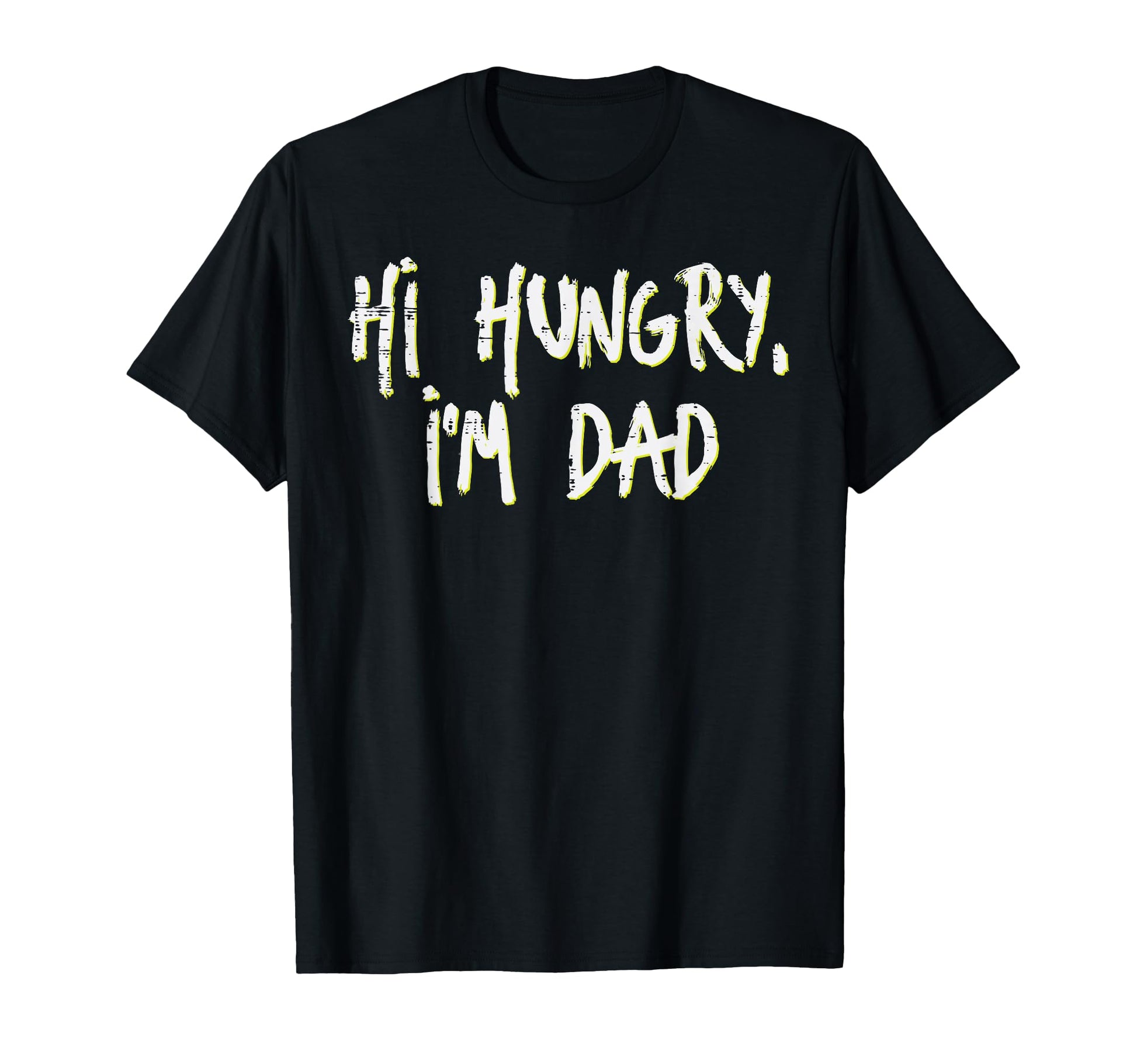 Fathers Day Hi Hungry Im Dad Funny T-Shirt - Streetwear Style for Adults - T-Shirt, Sweatshirt, Hoodie