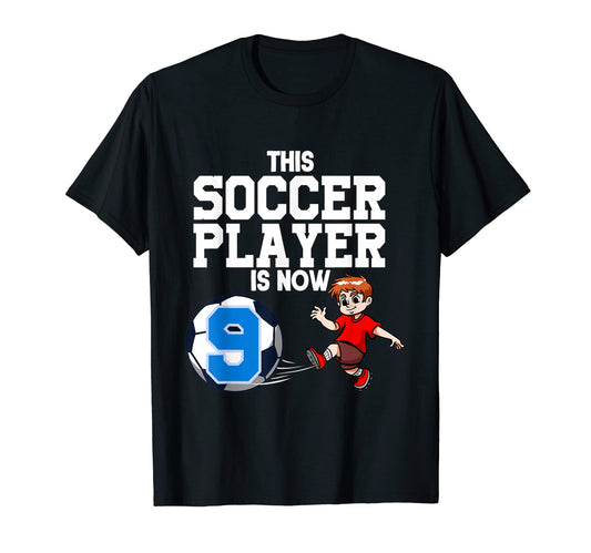 9 Year Old Soccer Player Soccer Birthday T-Shirt - Novelty Apparel Unisex - T-Shirt, Sweatshirt, Hoodie