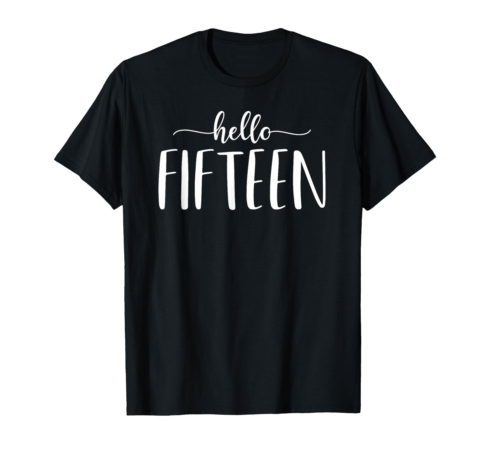 Hello Fifteen 15Th Birthday Gift T-Shirt - Custom Art Print for Adults - T-Shirt, Sweatshirt, Hoodie