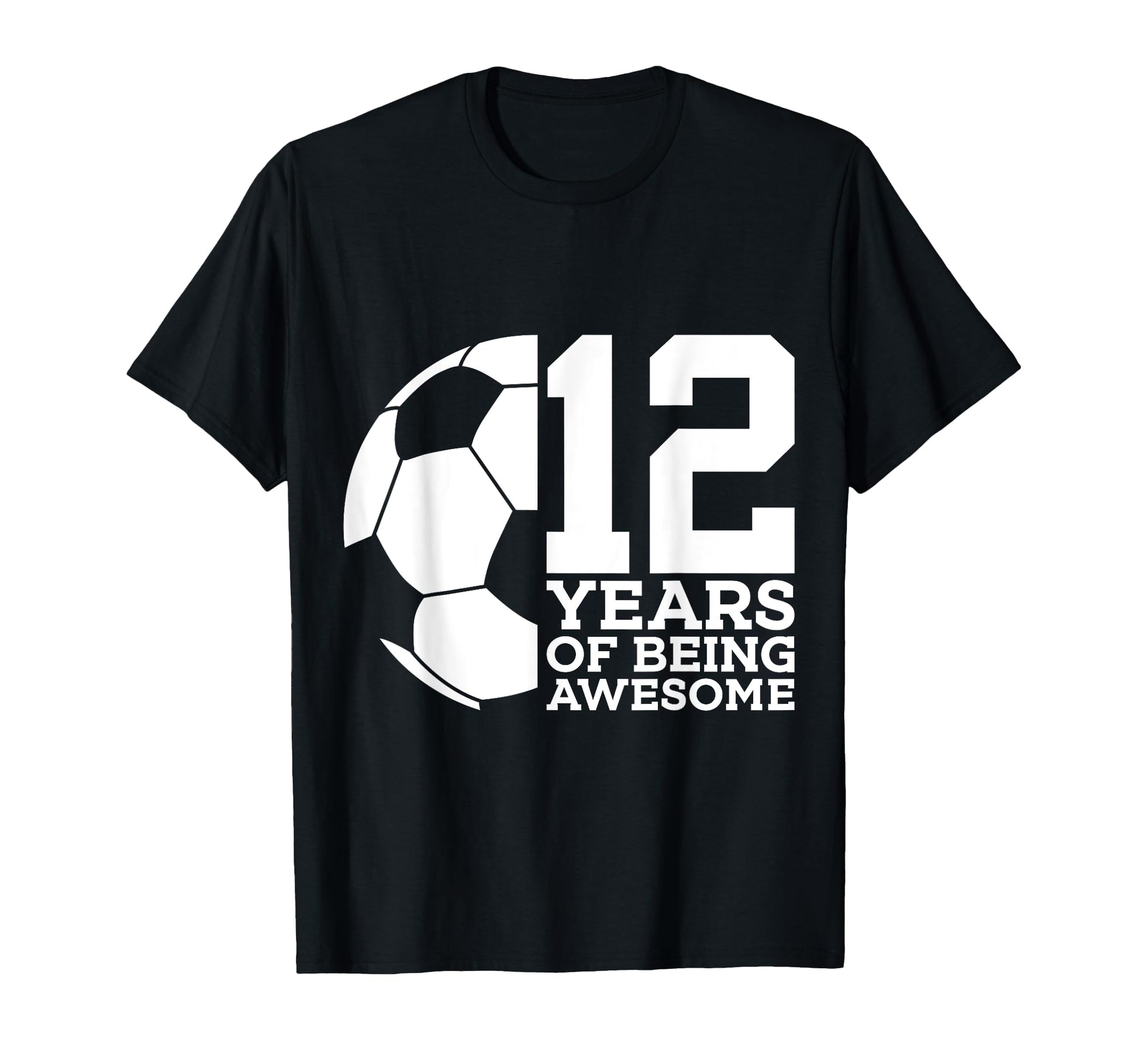 12 Years Being Awesome Soccer 12Th T-Shirt - Custom Art Print Unisex - T-Shirt, Sweatshirt, Hoodie