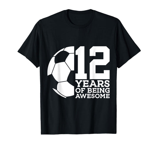 12 Years Being Awesome Soccer 12Th T-Shirt - Custom Art Print Unisex - T-Shirt, Sweatshirt, Hoodie