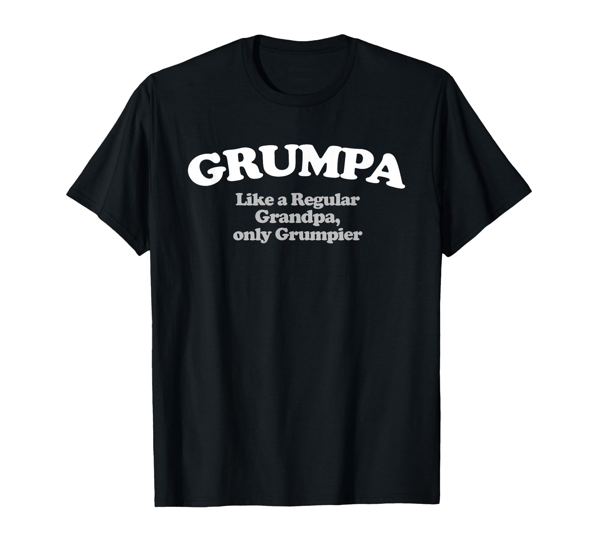 Grumpa Like Regular Grandpa Only Grumpier T-Shirt - Graphic Print Men Women - T-Shirt, Sweatshirt, Hoodie