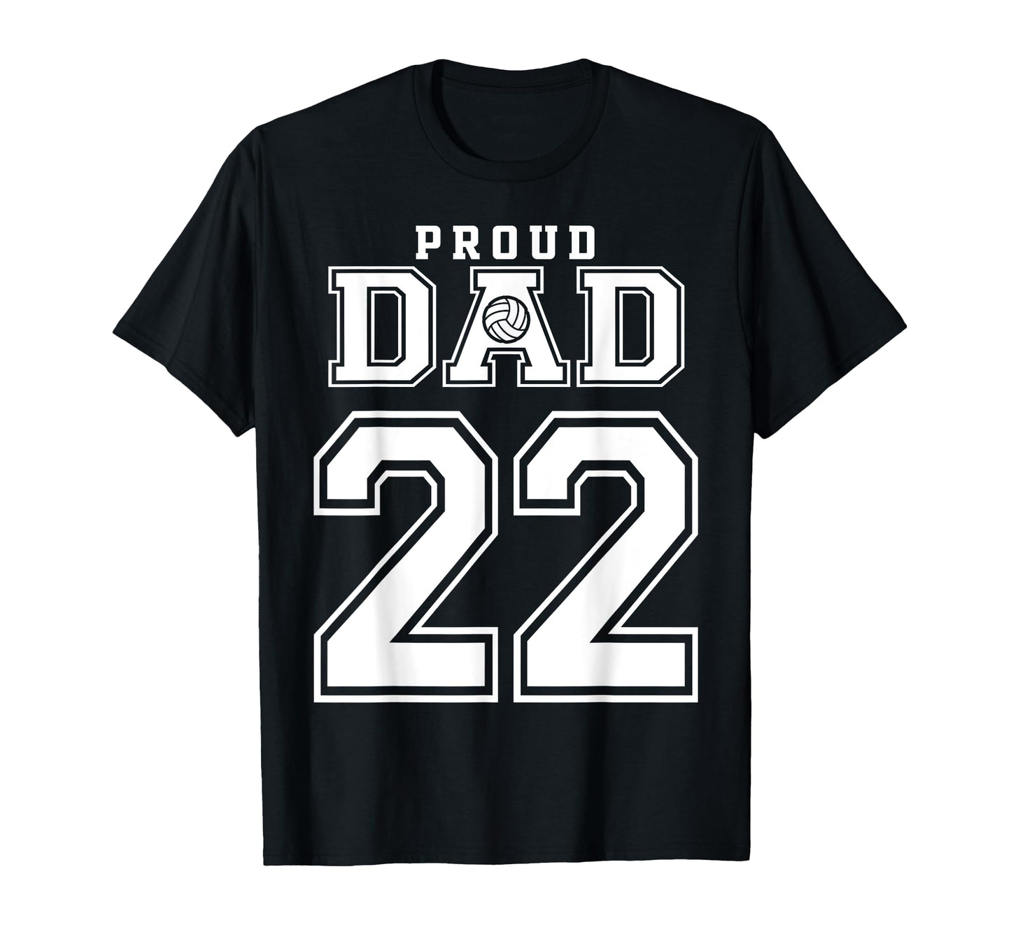 Custom Proud Volleyball Dad Number 22 T-Shirt - Streetwear Style Men Women - T-Shirt, Sweatshirt, Hoodie