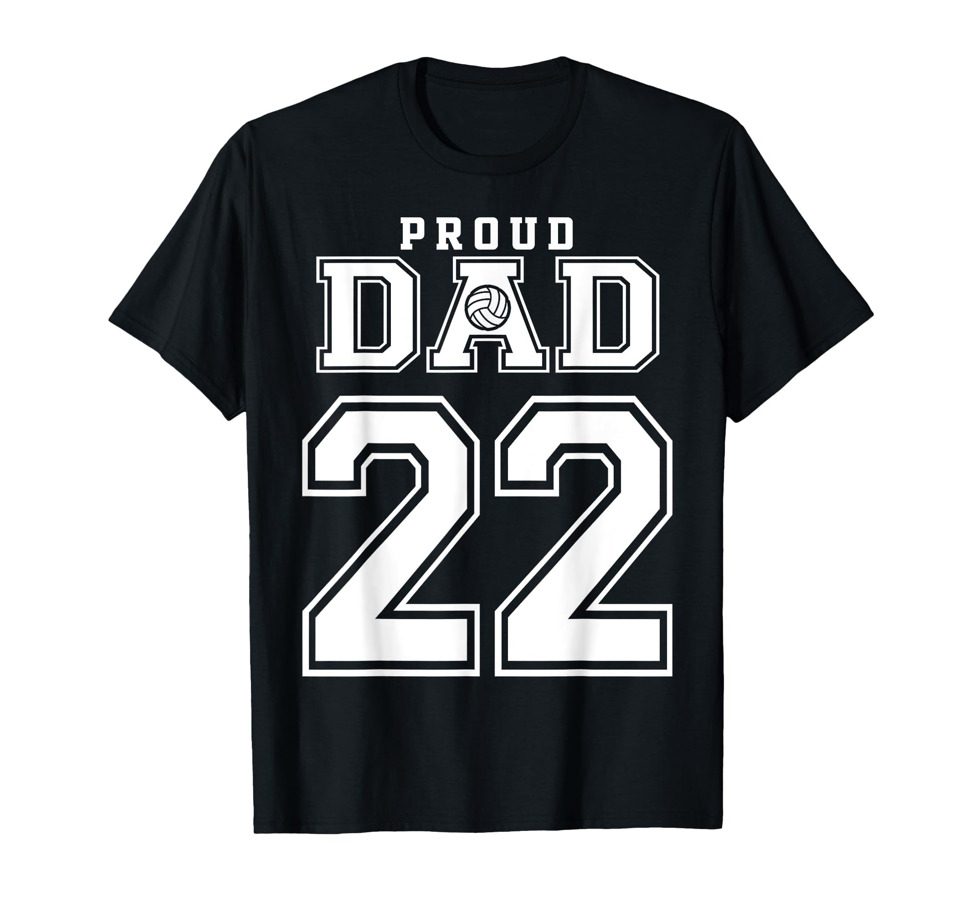 Custom Proud Volleyball Dad Number 22 T-Shirt - Streetwear Style Men Women - T-Shirt, Sweatshirt, Hoodie