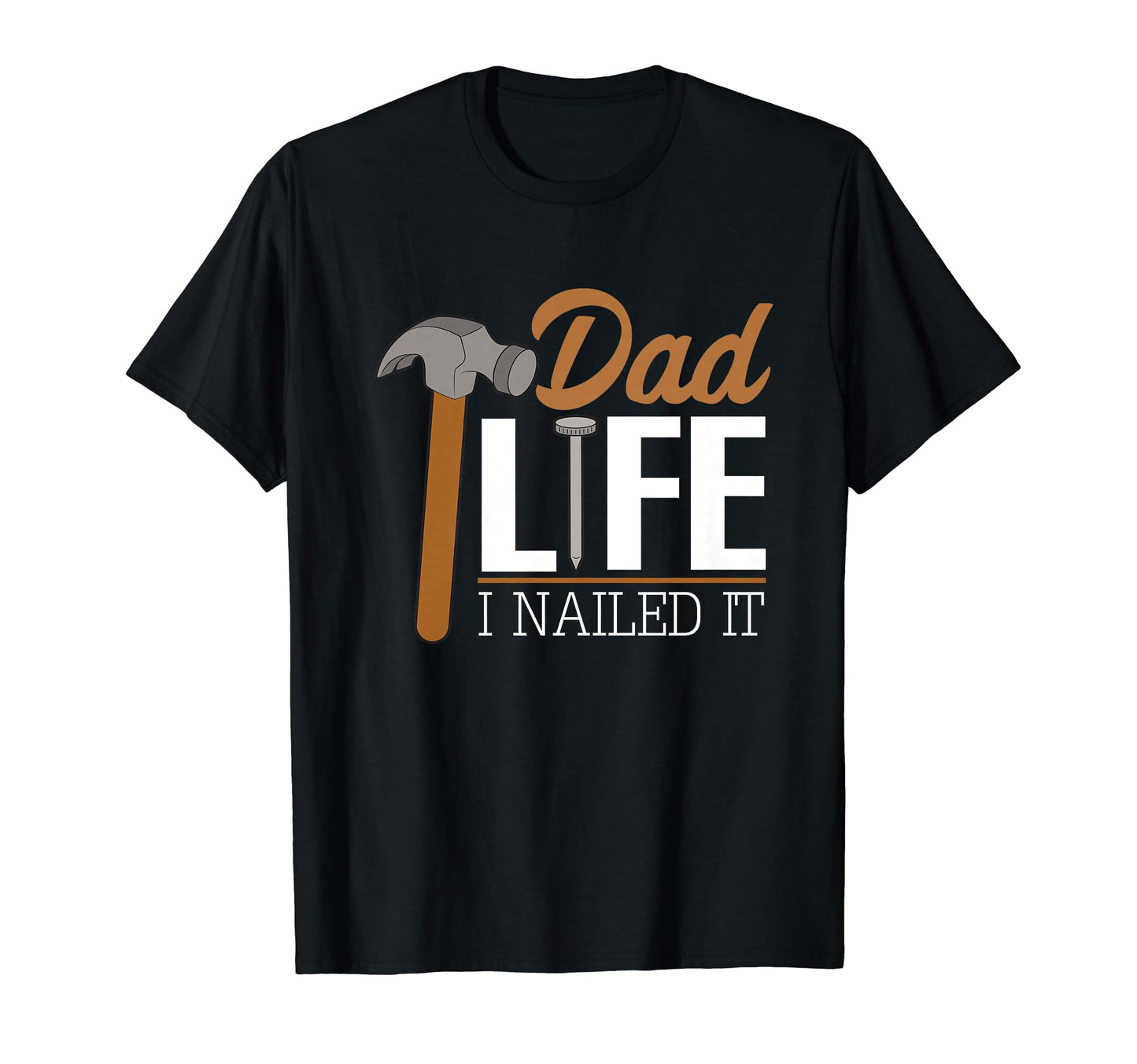 Nailed It Dad Life Dad Jokes T-Shirt - Minimalist Print Unisex - T-Shirt, Sweatshirt, Hoodie