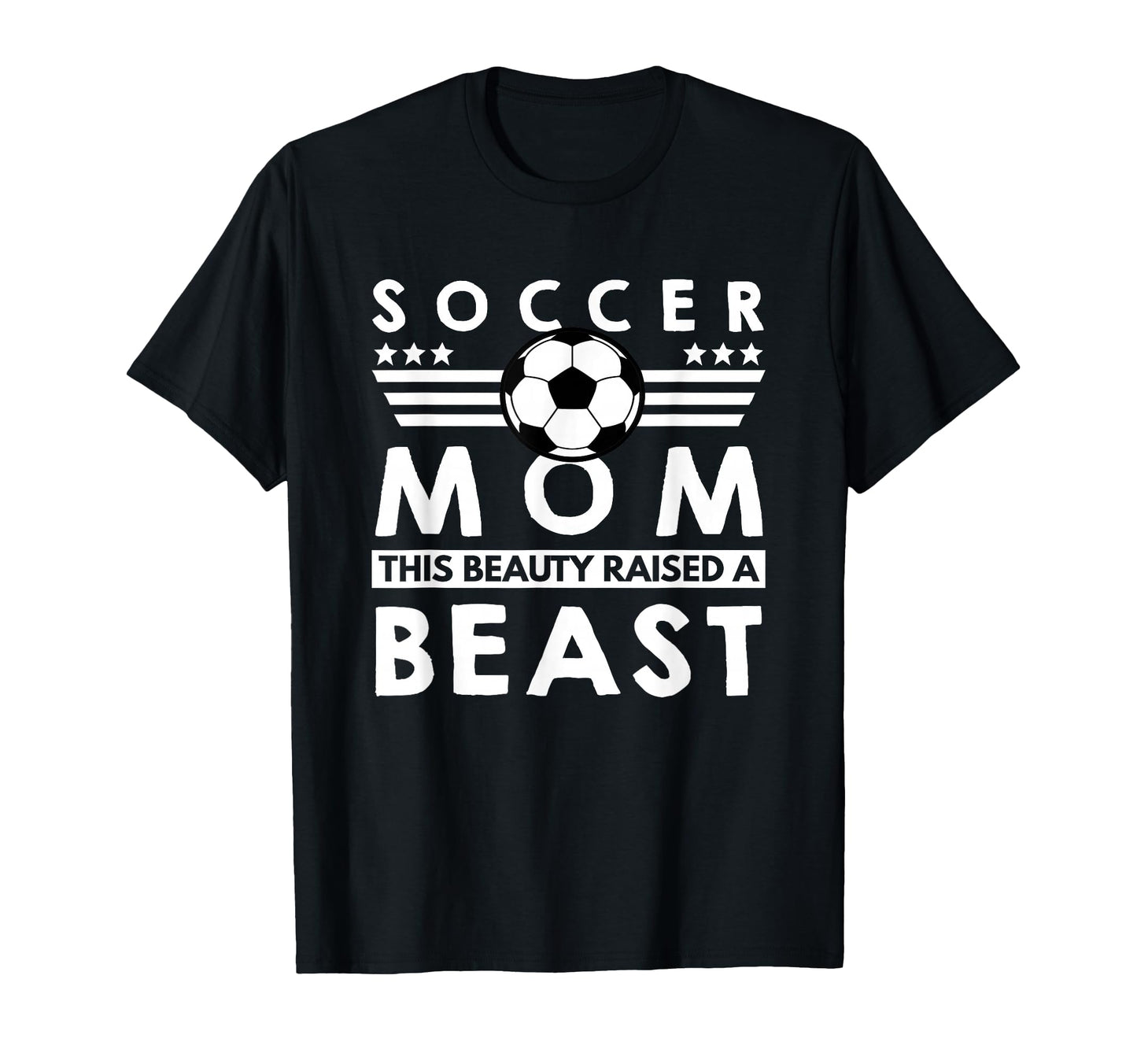 Soccer Mom This Beauty Raised Beast T-Shirt - Graphic Print Men Women - T-Shirt, Sweatshirt, Hoodie