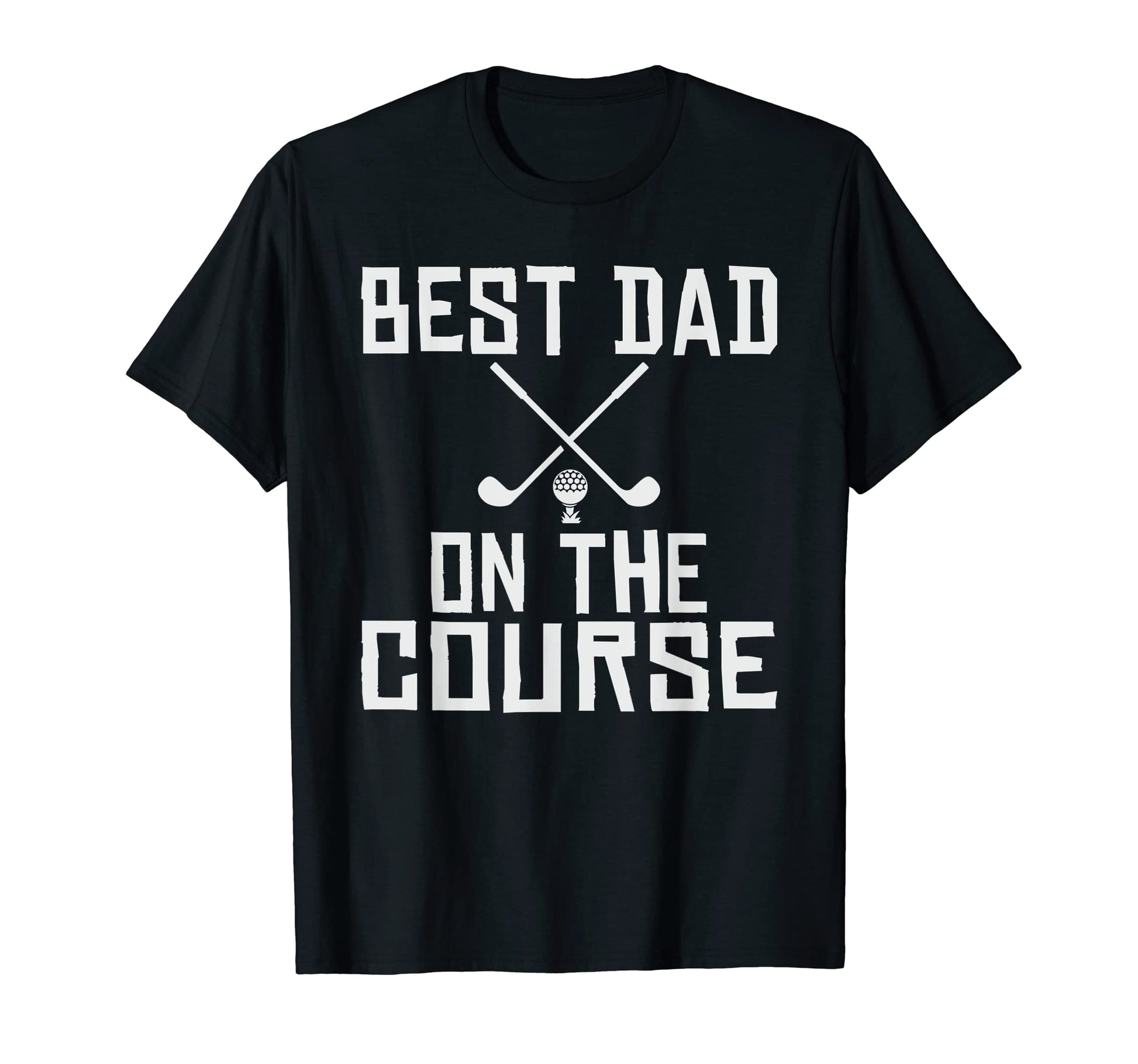 Best Dad Course Mini Golf Dad T-Shirt - Minimalist Print Men Women - T-Shirt, Sweatshirt, Hoodie