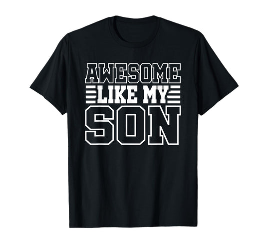 Awesome Like My Son Papa Dad Son Fathers T-Shirt - Unique Graphic Unisex - T-Shirt, Sweatshirt, Hoodie