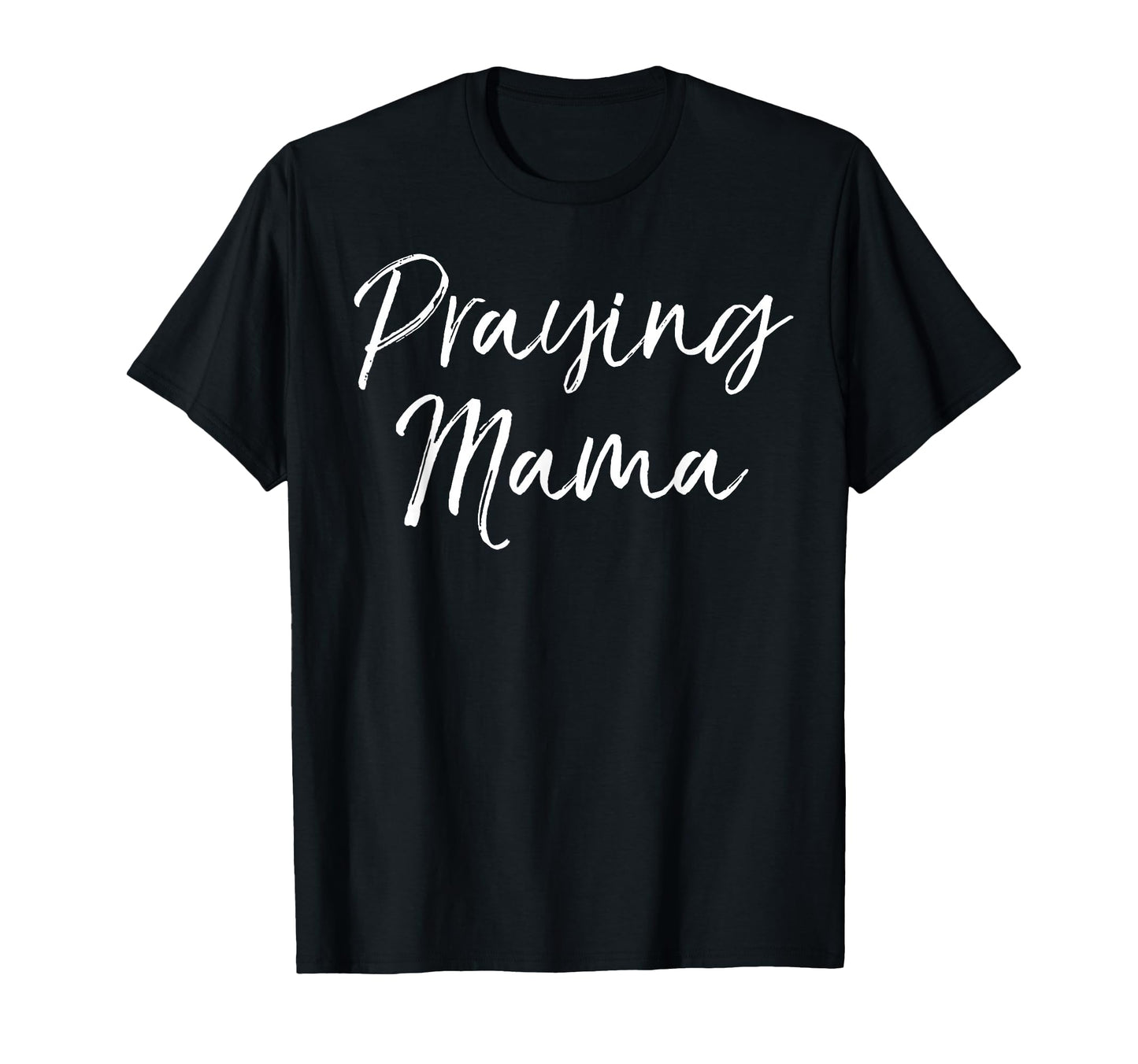 Praying Mama Prayer Christian Mom T-Shirt - Minimalist Print Men Women - T-Shirt, Sweatshirt, Hoodie