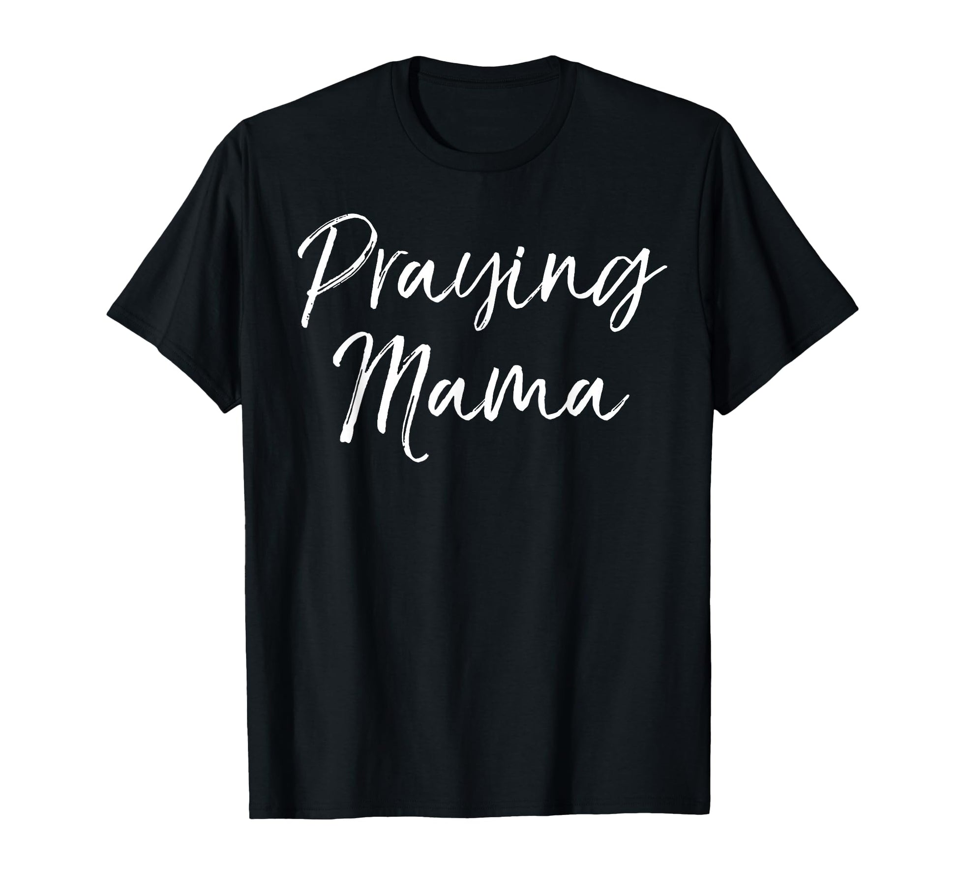 Praying Mama Prayer Christian Mom T-Shirt - Minimalist Print Men Women - T-Shirt, Sweatshirt, Hoodie