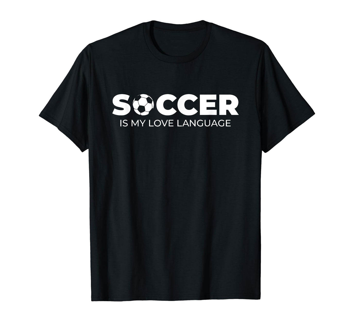 Soccer Is My Love Language Soccer T-Shirt - Novelty Apparel for Adults - T-Shirt, Sweatshirt, Hoodie