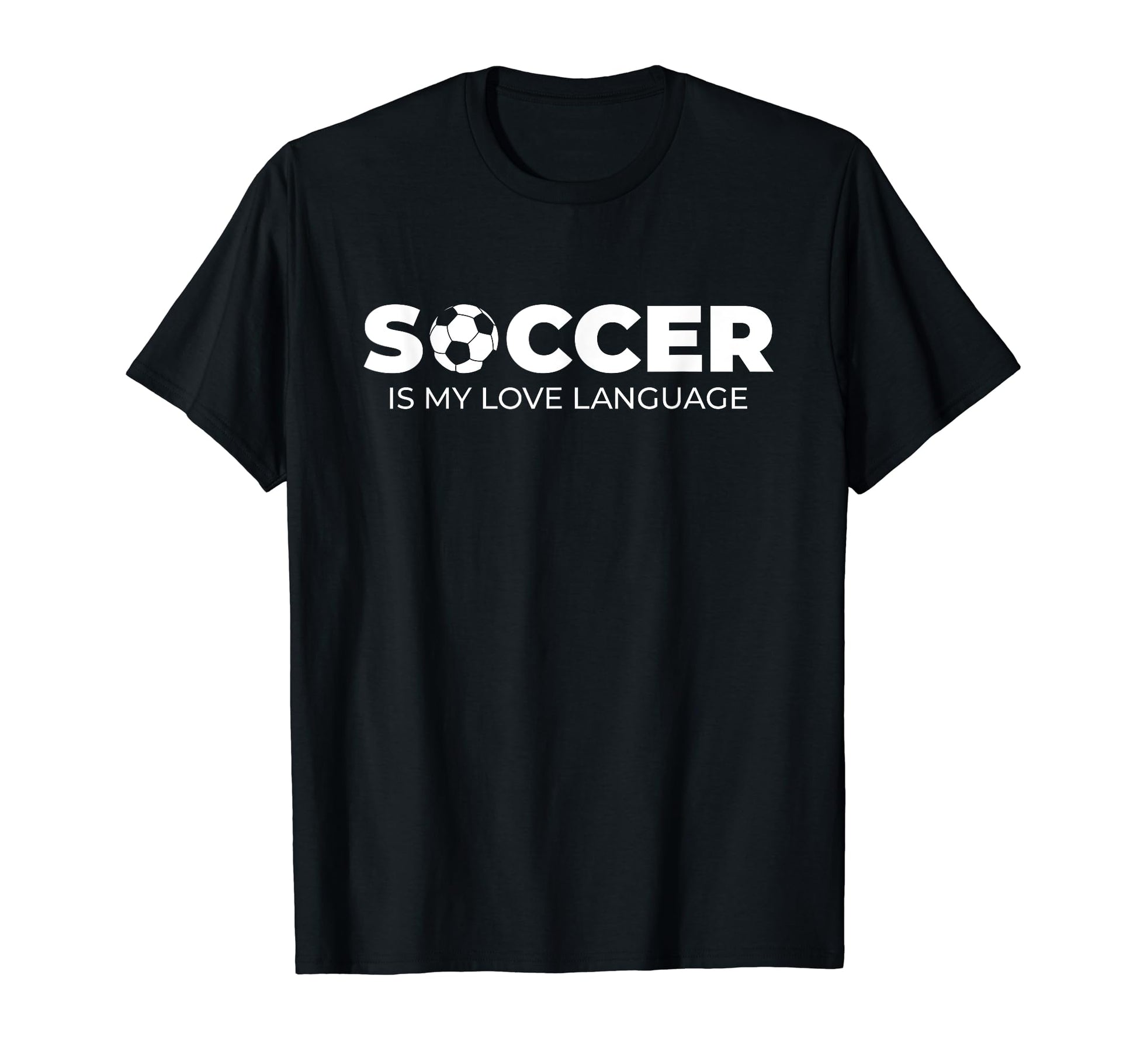 Soccer Is My Love Language Soccer T-Shirt - Novelty Apparel for Adults - T-Shirt, Sweatshirt, Hoodie