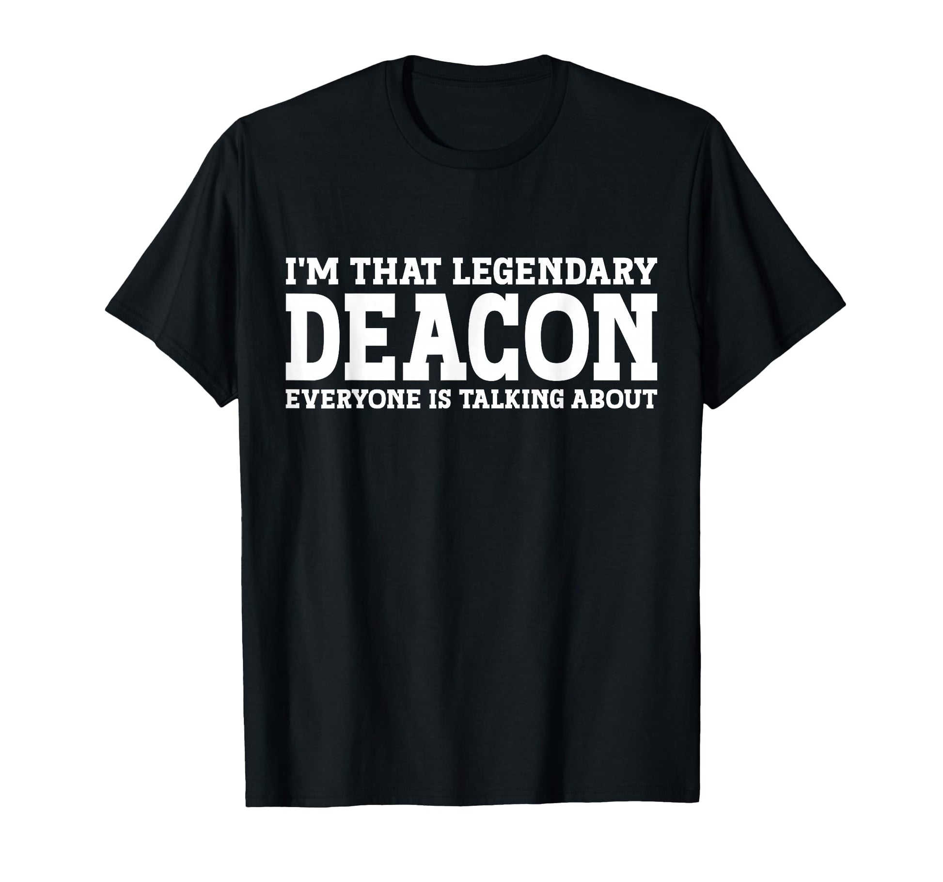 Deacon Gifts Deacon Name Birthday T-Shirt - Casual Everyday Wear Unisex - T-Shirt, Sweatshirt, Hoodie