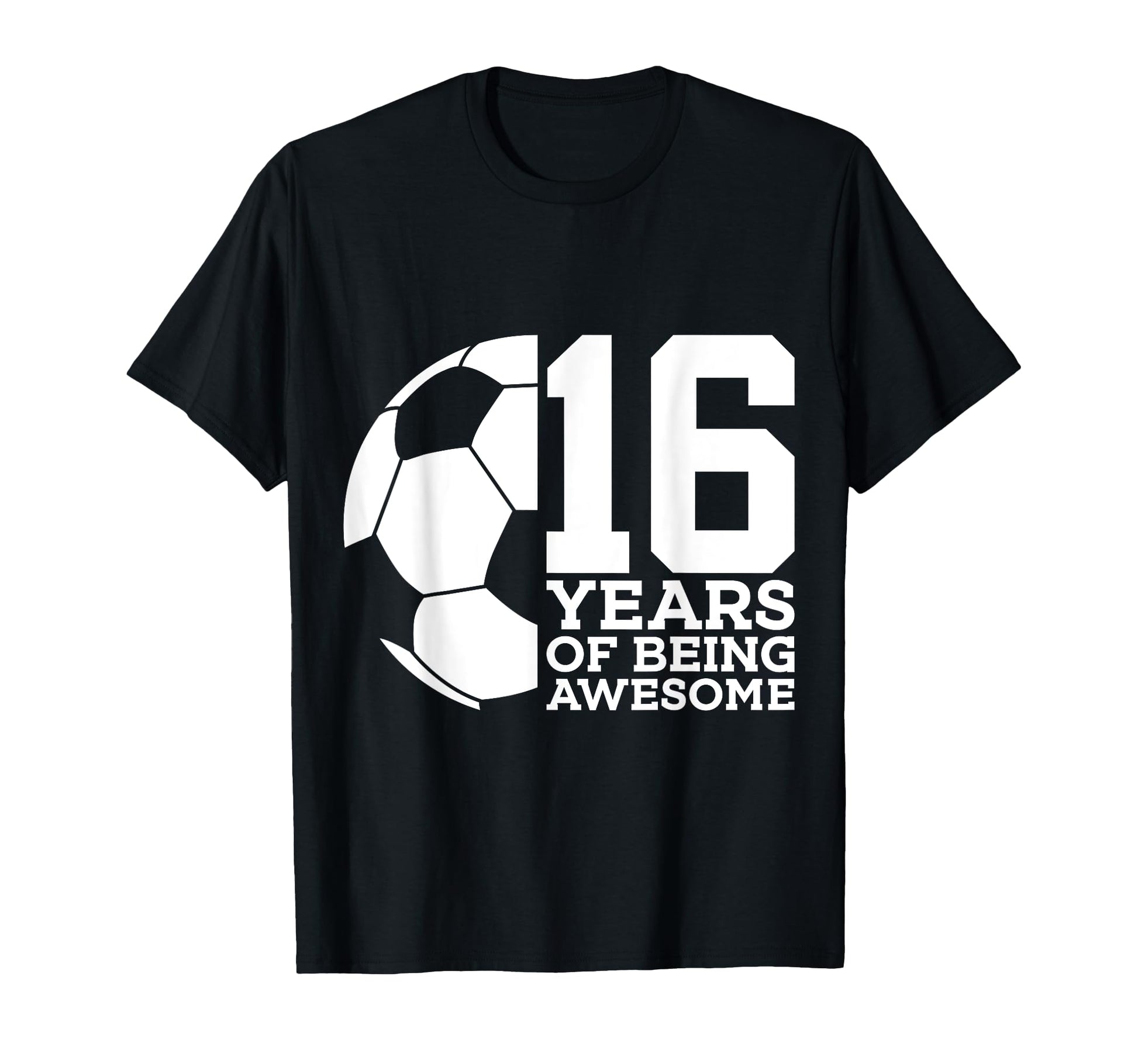 16 Years Being Awesome Soccer 16Th T-Shirt - Graphic Print Men Women - T-Shirt, Sweatshirt, Hoodie