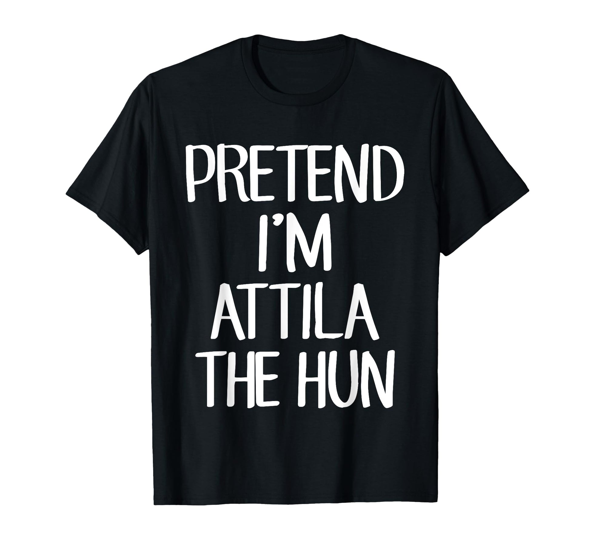 Pretend Im Attila Hun Costume Family T-Shirt - Unique Graphic for Adults - T-Shirt, Sweatshirt, Hoodie