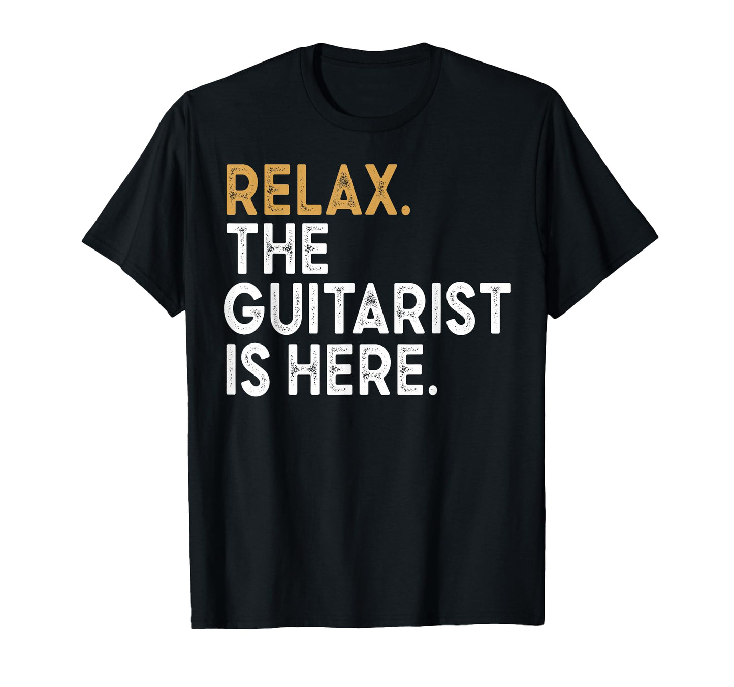 Funny Relax Guitarist Is Here T-Shirt - Fun Novelty Design Men Women - T-Shirt, Sweatshirt, Hoodie