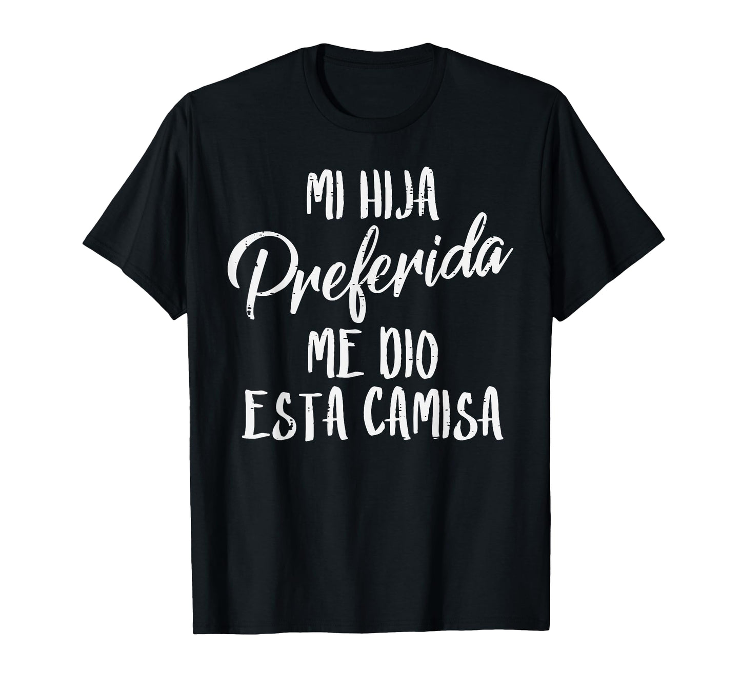 Mi Hija Preferida Spanish Favorite T-Shirt - Trendy Graphic Unisex - T-Shirt, Sweatshirt, Hoodie