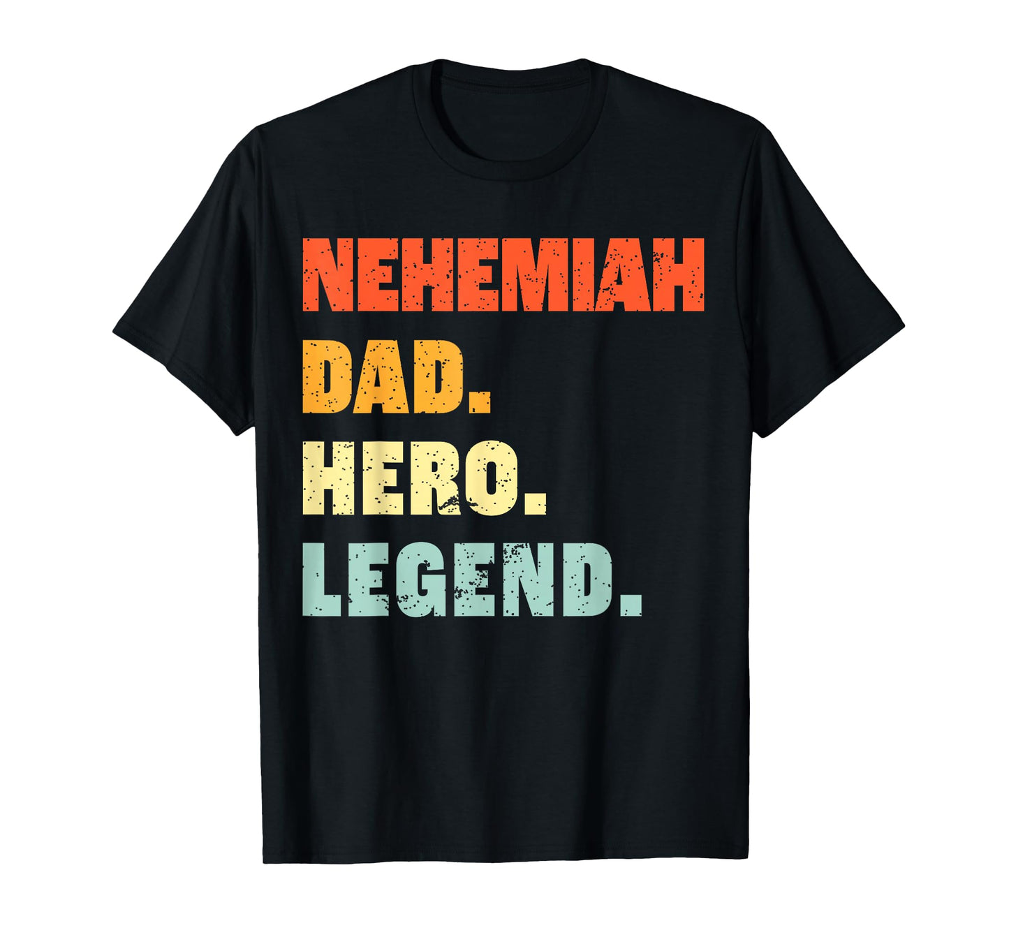 Nehemiah Dad Hero Legend Personalized T-Shirt - Trendy Graphic for Adults - T-Shirt, Sweatshirt, Hoodie