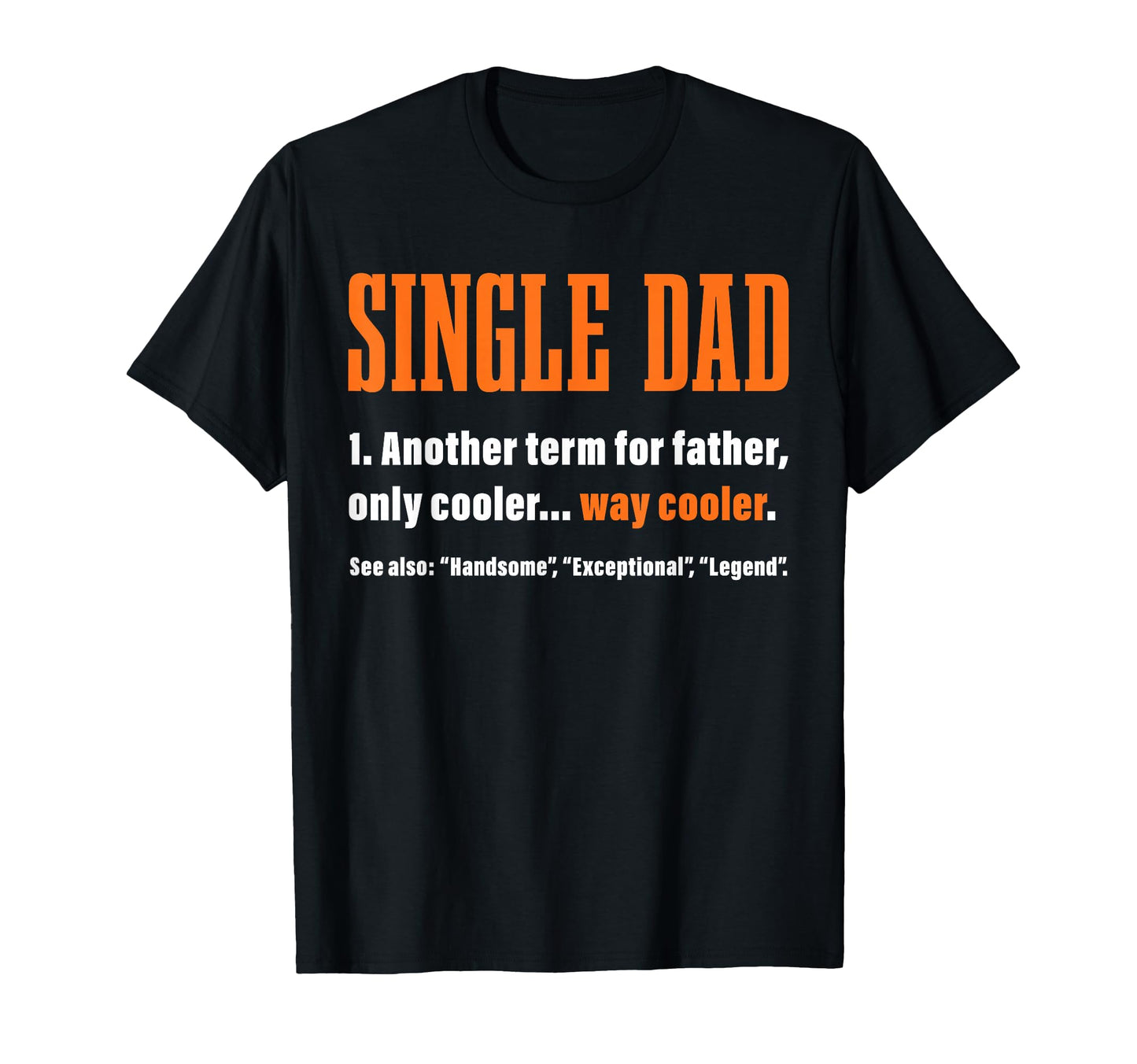 Single Dad Way Cooler Definition T-Shirt - Streetwear Style for Adults - T-Shirt, Sweatshirt, Hoodie