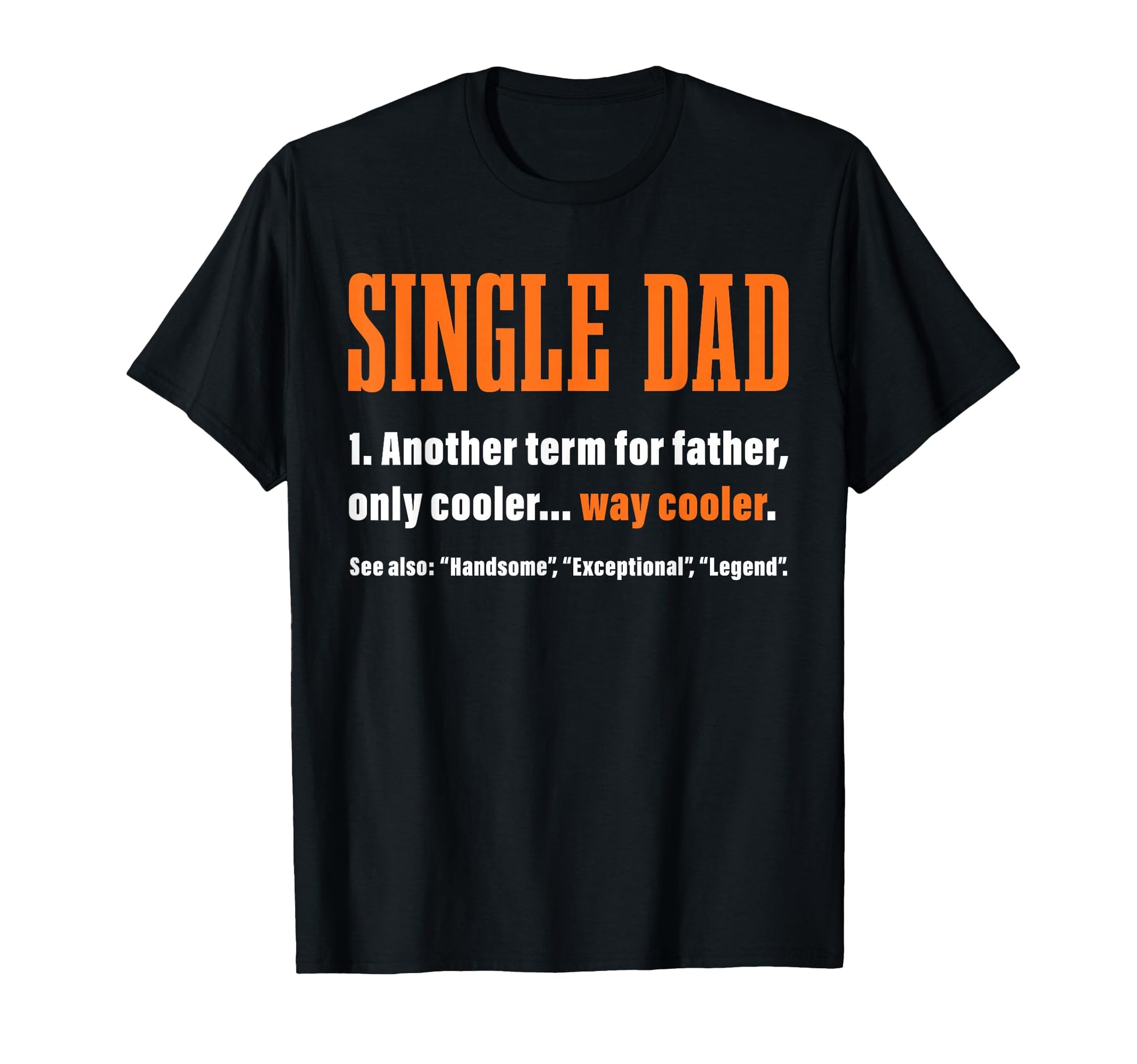 Single Dad Way Cooler Definition T-Shirt - Streetwear Style for Adults - T-Shirt, Sweatshirt, Hoodie