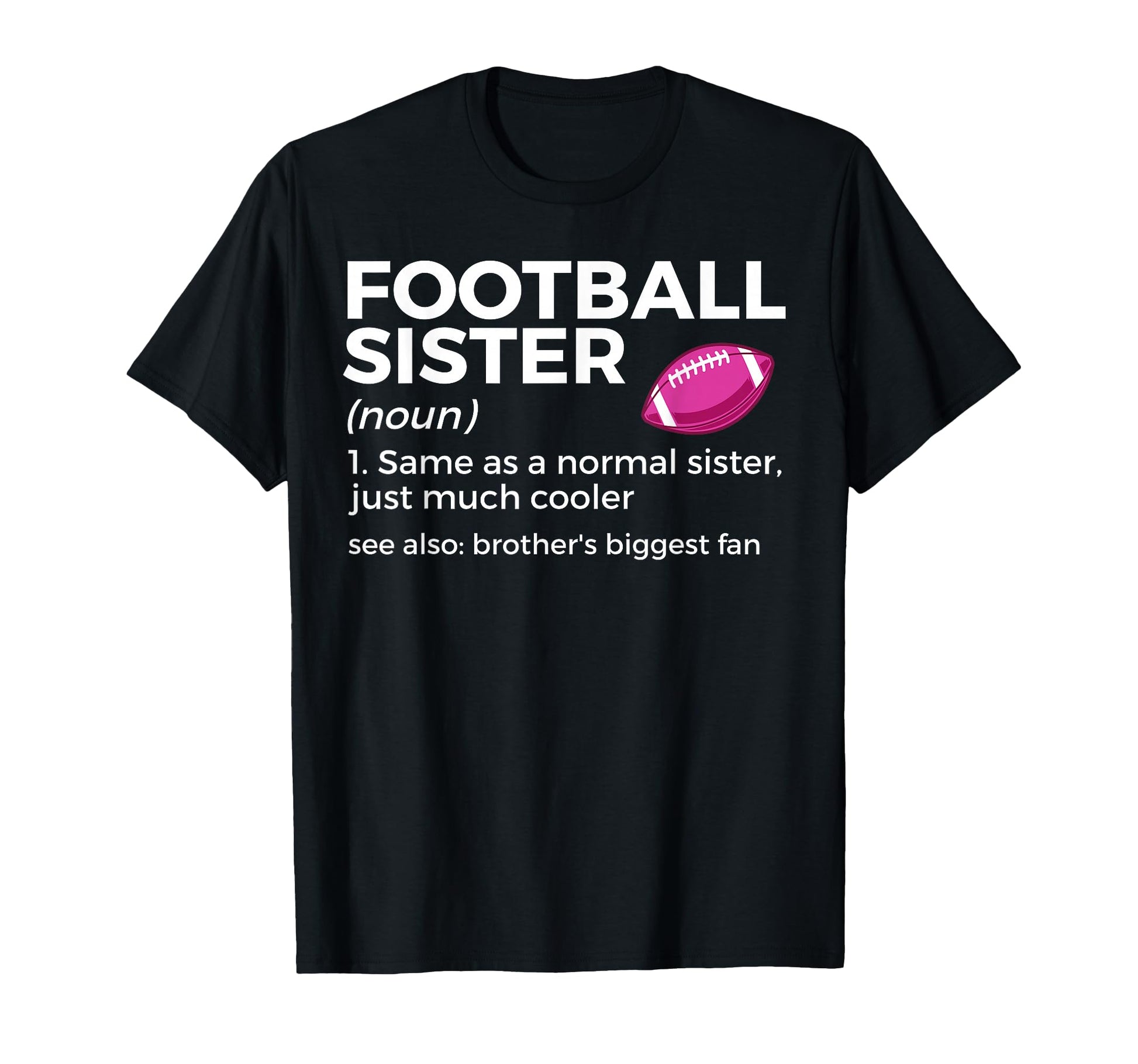 Funny Football Sister Definition T-Shirt - Custom Art Print Unisex - T-Shirt, Sweatshirt, Hoodie
