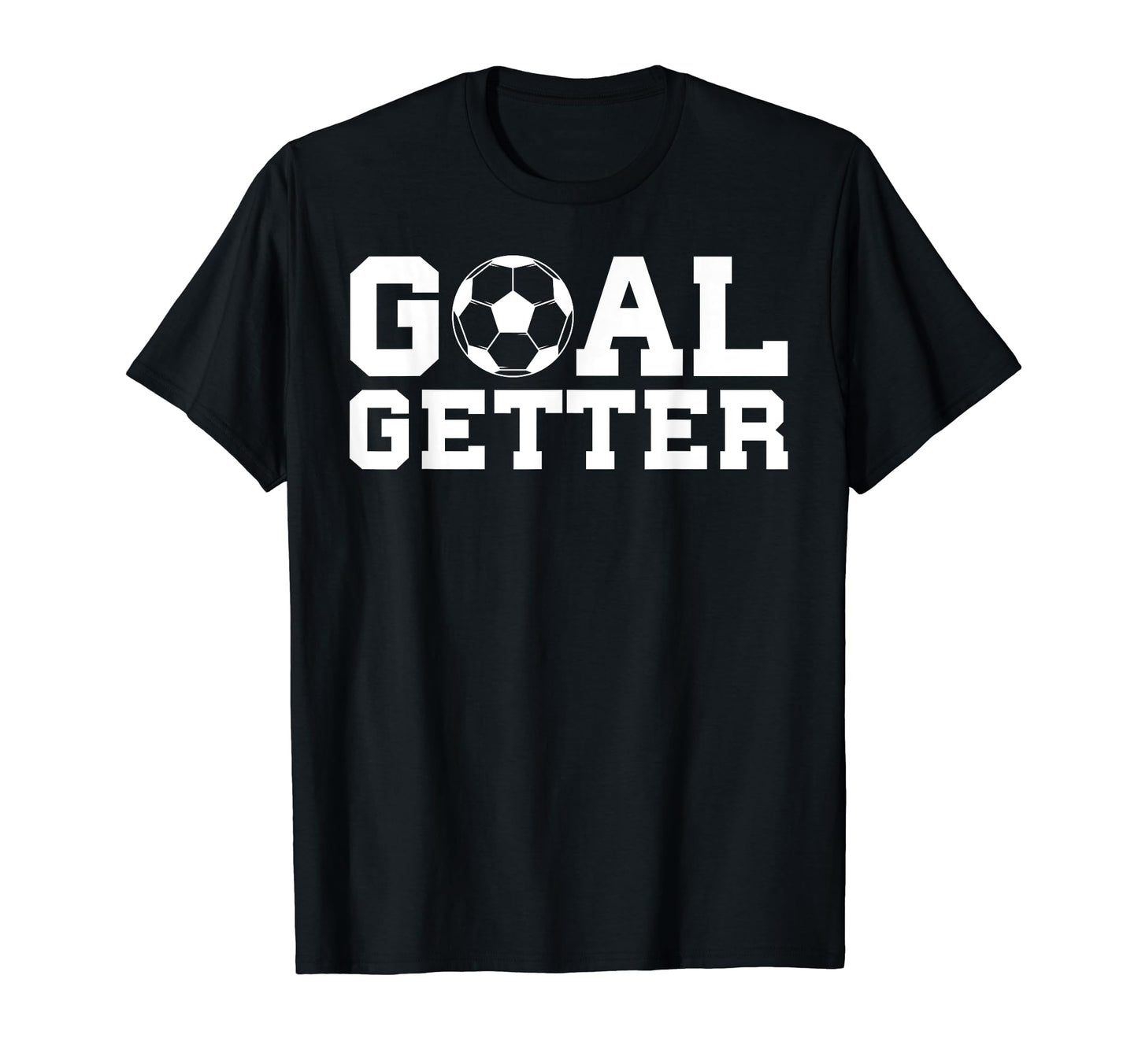 Goal Getter Ball Soccer Player T-Shirt - Unique Graphic for Adults - T-Shirt, Sweatshirt, Hoodie