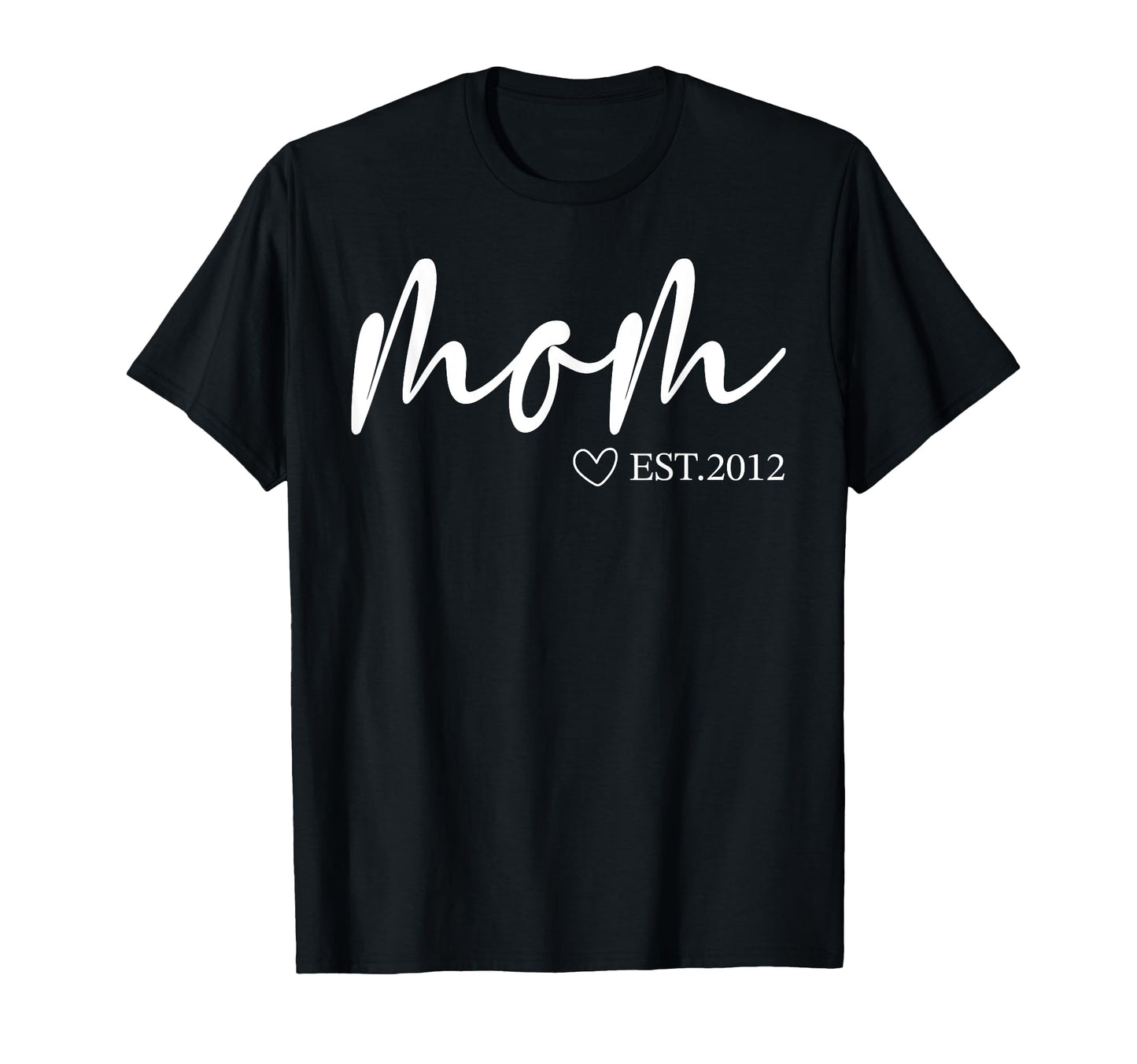 Womens Mom Est 2012 Mothers Day T-Shirt - Novelty Apparel for Adults - T-Shirt, Sweatshirt, Hoodie