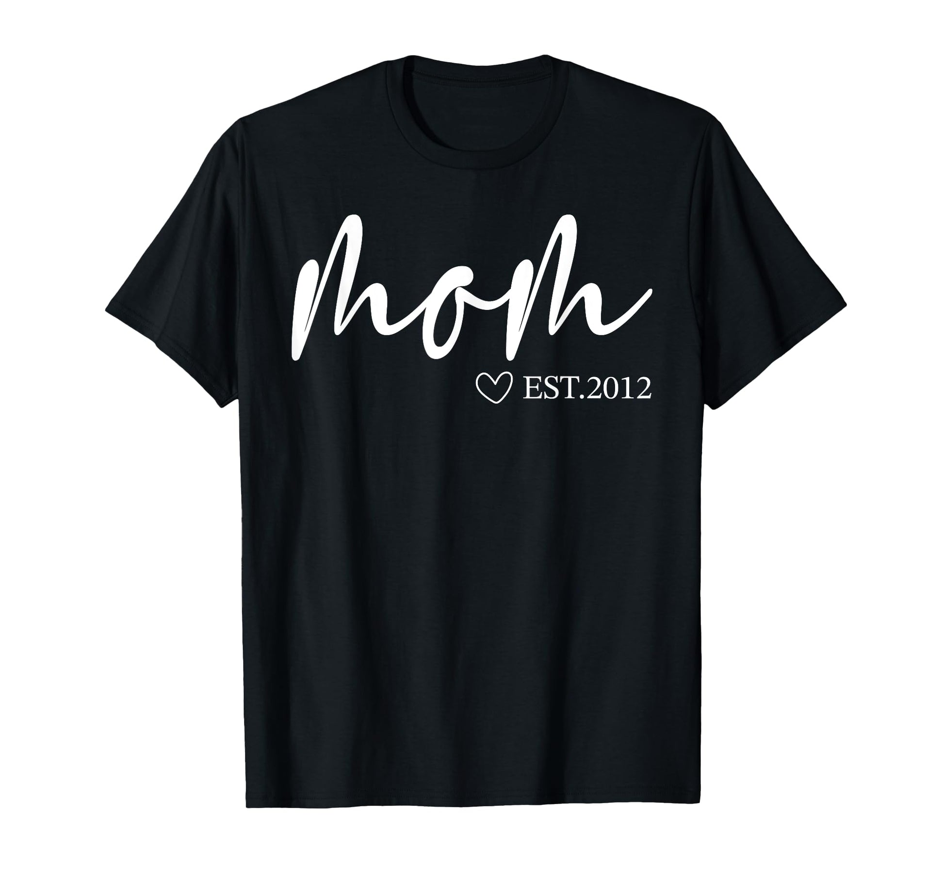 Womens Mom Est 2012 Mothers Day T-Shirt - Novelty Apparel for Adults - T-Shirt, Sweatshirt, Hoodie