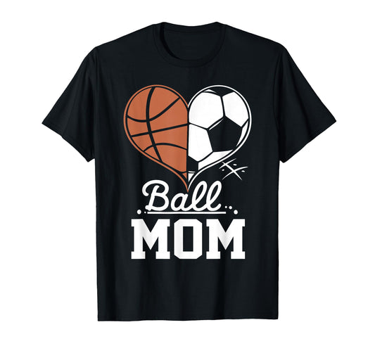 Ball Mom Funny Basketball Soccer Mom T-Shirt - Trendy Graphic for Adults - T-Shirt, Sweatshirt, Hoodie