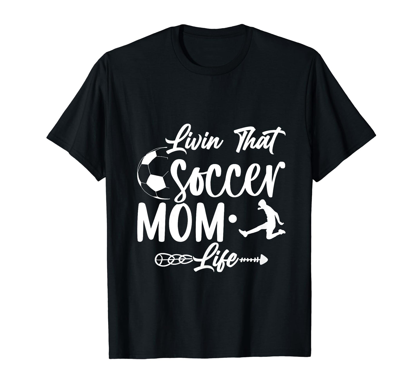 Living That Soccer Mom Life Funny T-Shirt - Casual Everyday Wear Unisex - T-Shirt, Sweatshirt, Hoodie
