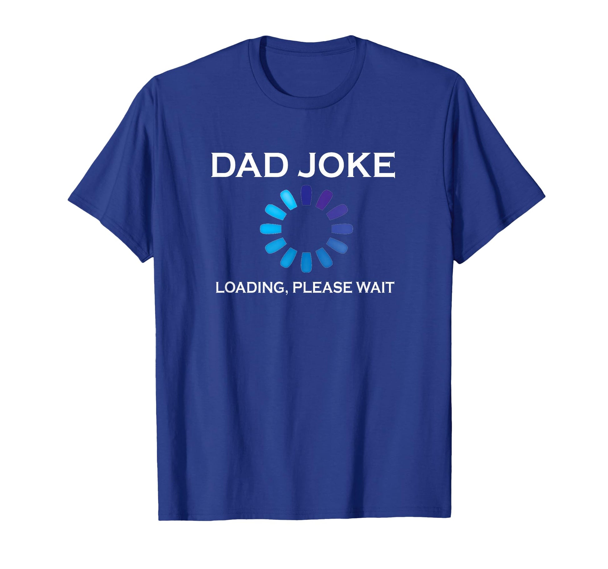 Dad Joke Loading Please Wait Funny T-Shirt - Trendy Graphic for Adults - T-Shirt, Sweatshirt, Hoodie
