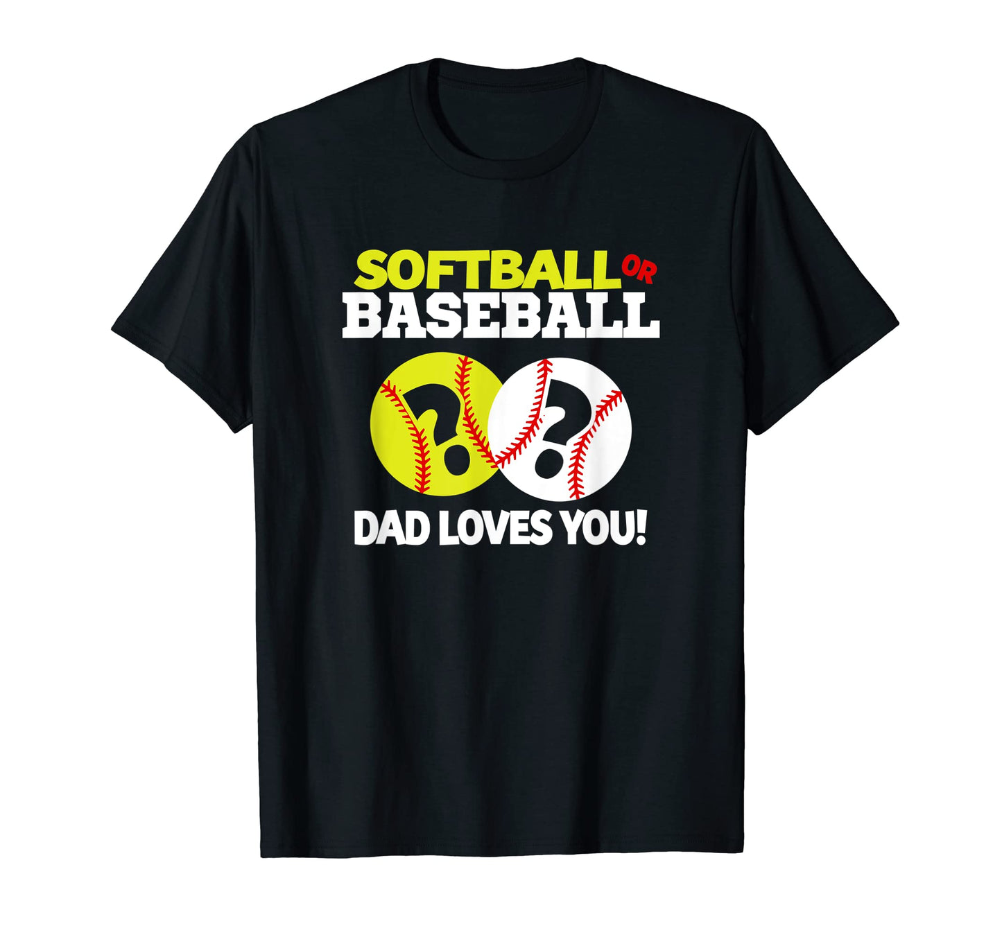 Softball Or Baseball Dad Loves You T-Shirt - Novelty Apparel for Adults - T-Shirt, Sweatshirt, Hoodie