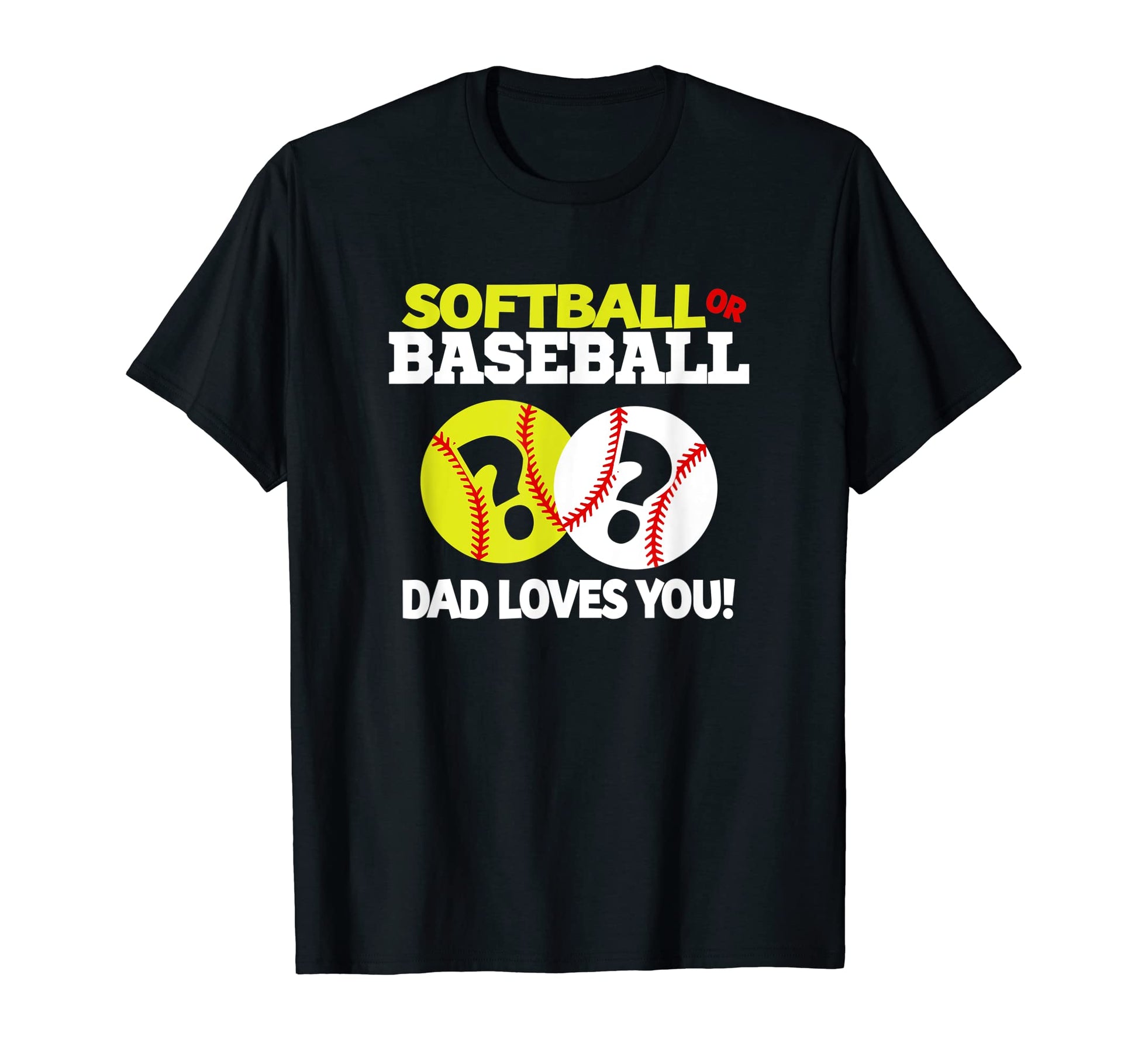 Softball Or Baseball Dad Loves You T-Shirt - Novelty Apparel for Adults - T-Shirt, Sweatshirt, Hoodie