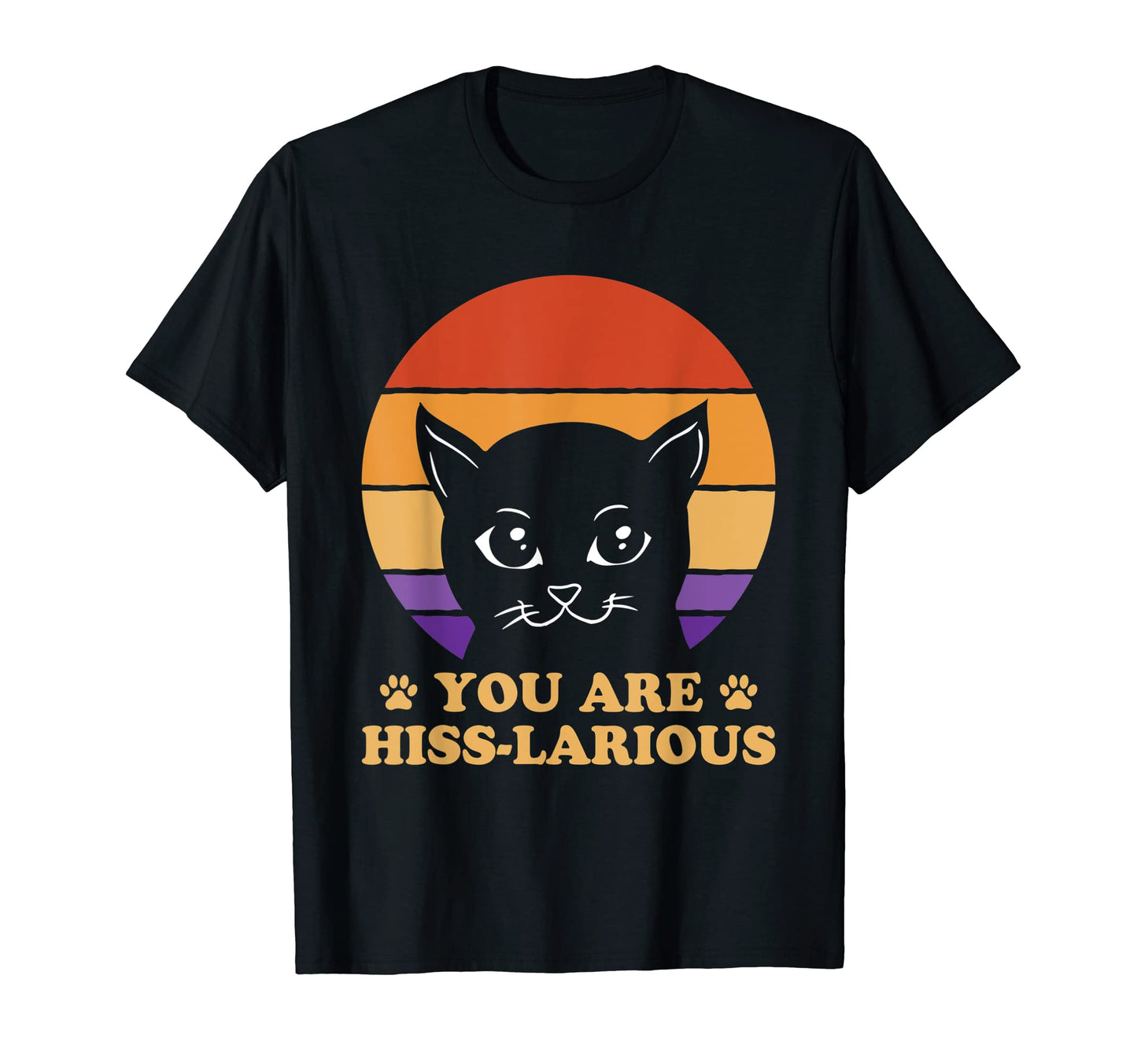You Are Hisslarious Funny Cat Lover T-Shirt - Minimalist Print Unisex - T-Shirt, Sweatshirt, Hoodie